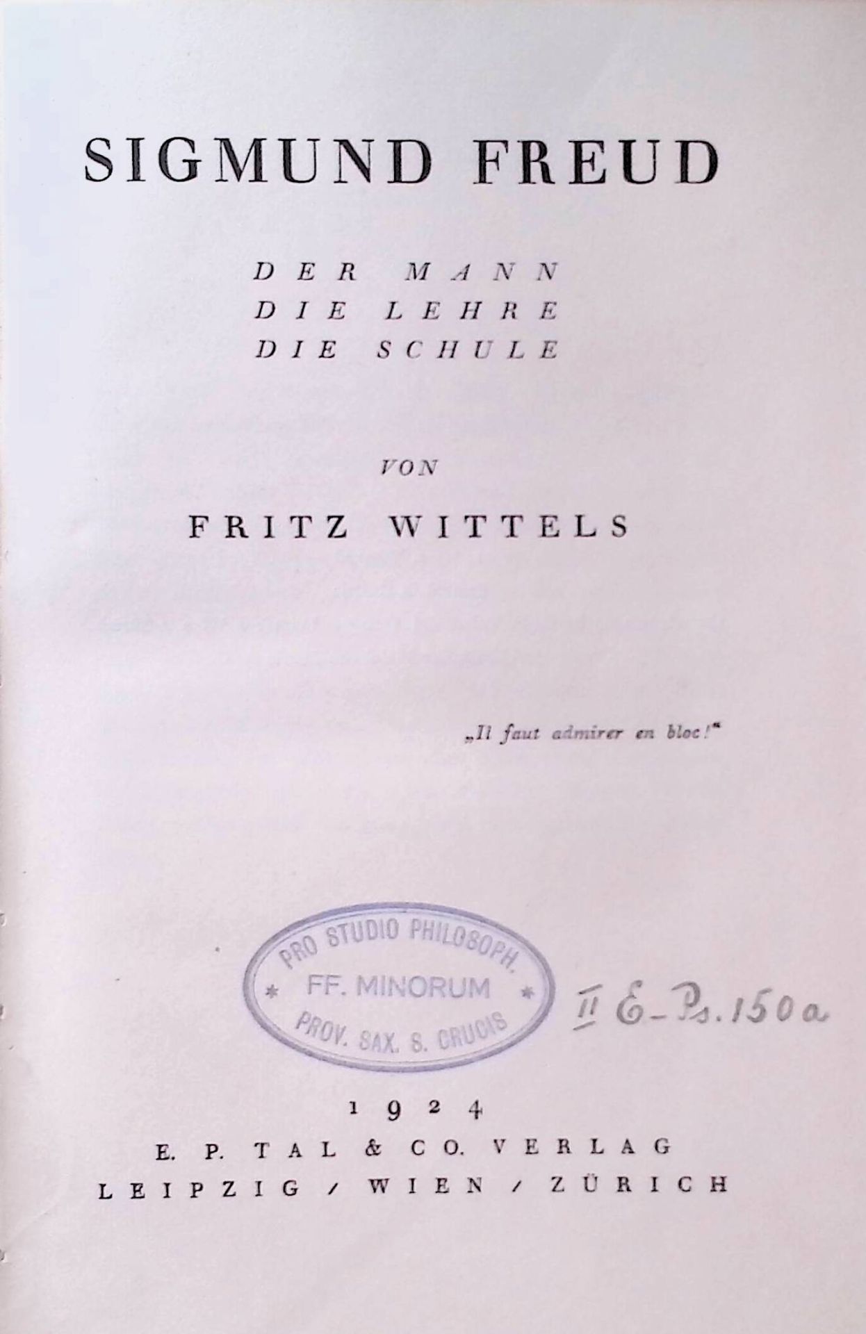Sigmund Freud. Der Mann, die Lehre, die Schule