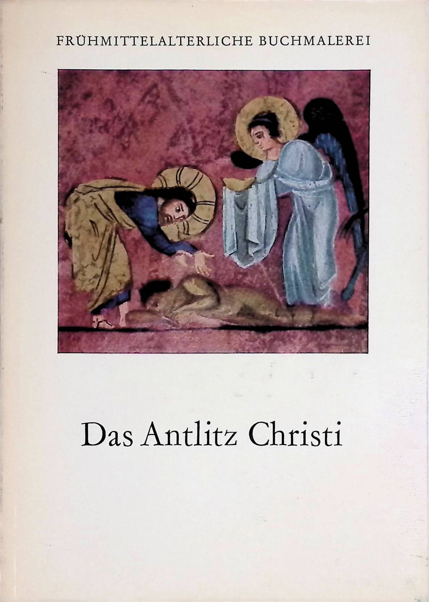 Das Antlitz Christi. Frühmittelalterliche Buchmalerei