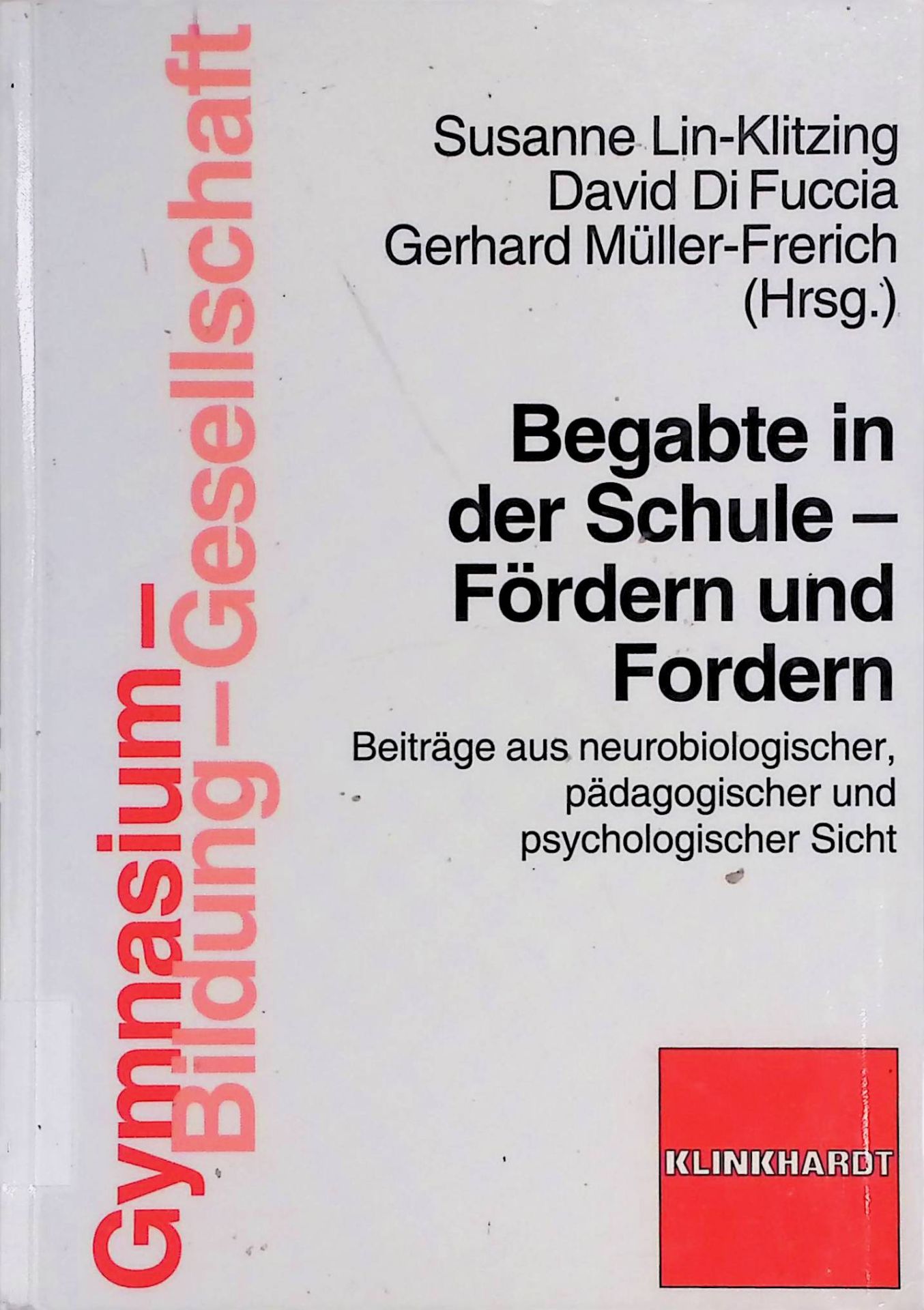 Begabte in der Schule - fördern und fordern : Beiträge aus neurobiologischer, pädagogischer und psychologischer Sicht