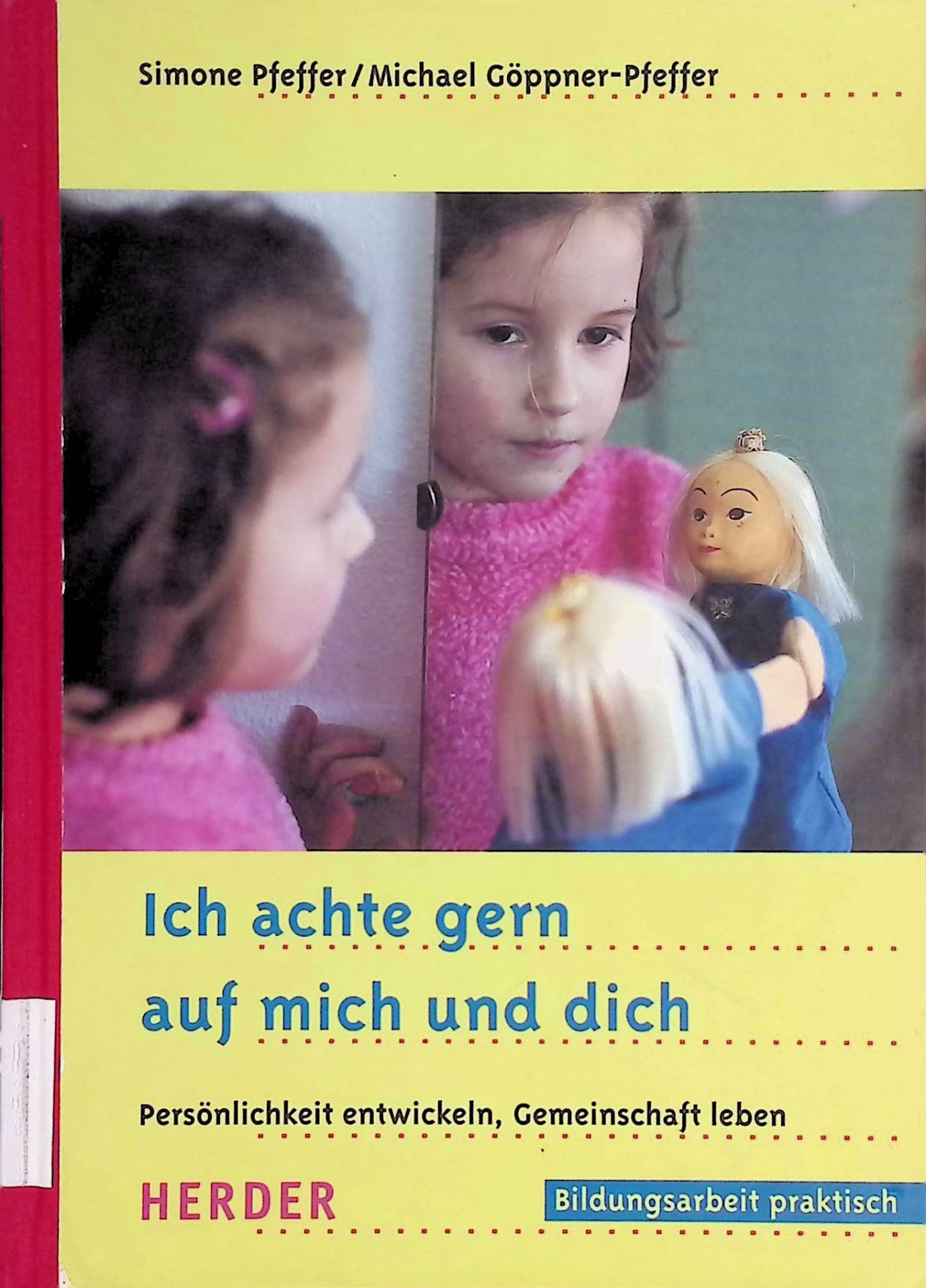 Ich achte gern auf mich und dich : Persönlichkeit entwickeln, Gemeinschaft leben