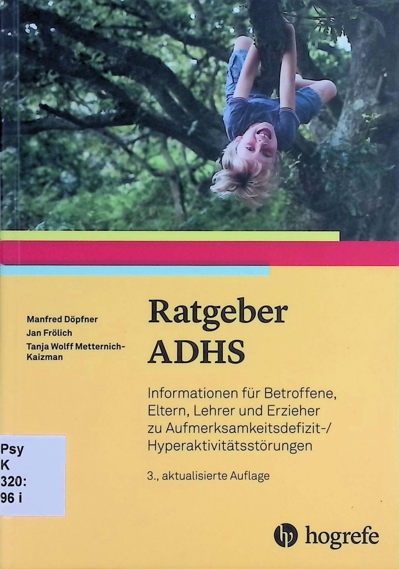 Ratgeber ADHS : Informationen für Betroffene, Eltern, Lehrer und Erzieher zu Aufmerksamkeitsdefizit-/Hyperaktivitätsstörungen
