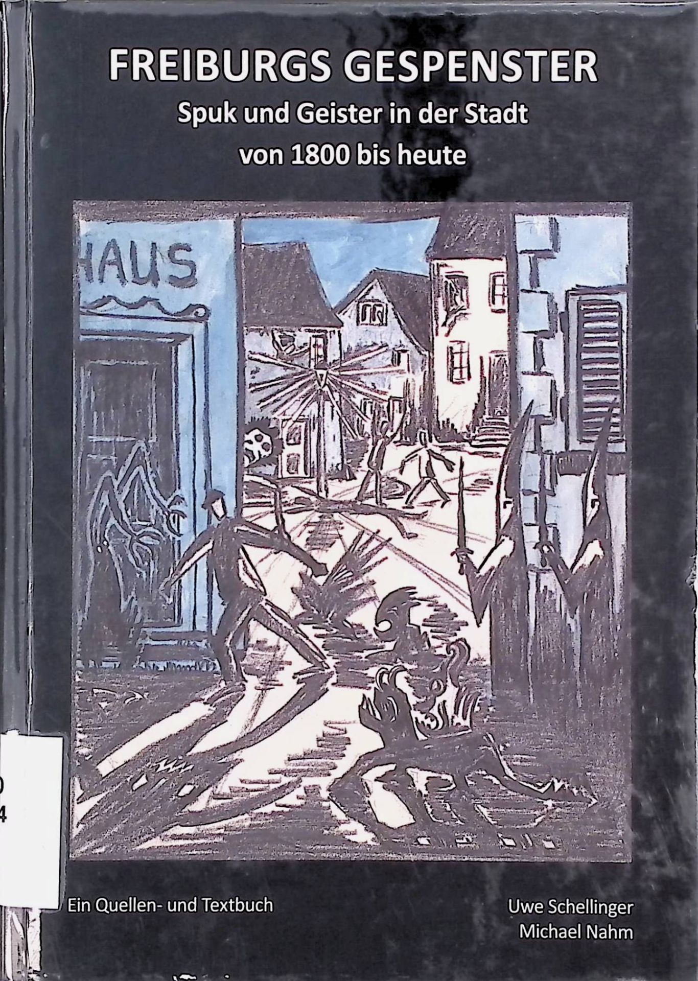 Freiburgs Gespenster : Spuk und Geister in der Stadt von 1800 bis heute : ein Quellen- und Textbuch