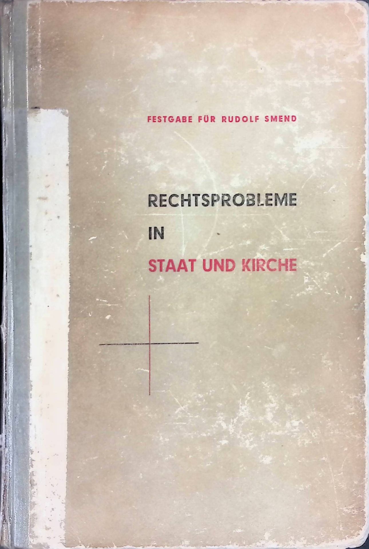Rechtsprobleme in Staat und Kirche : Festschrift für Rudolf Smend zum 70. Geburtstag 15. Jan. 1952. Dargebracht von Freunden, Schülern u. Kollegen