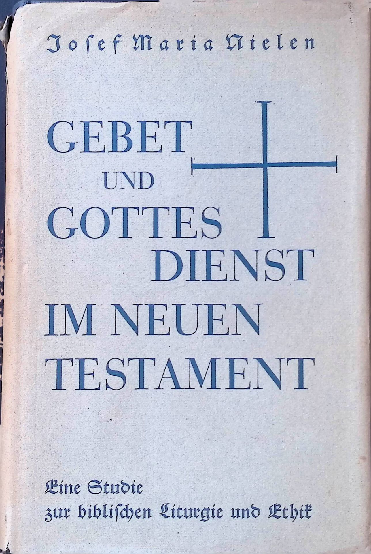 Gebet und Gottesdienst im Neuen Testament : Eine Studie zur bibl. Liturgie u. Ethik