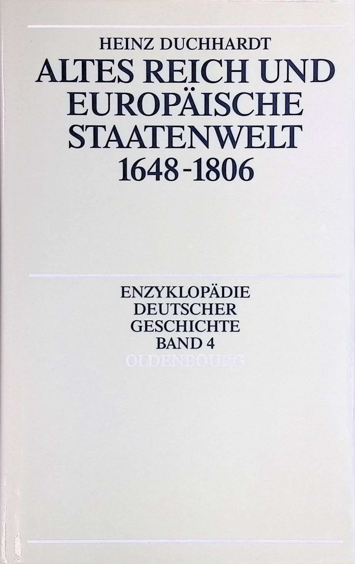 Altes Reich und europäische Staatenwelt : 1648 - 1806