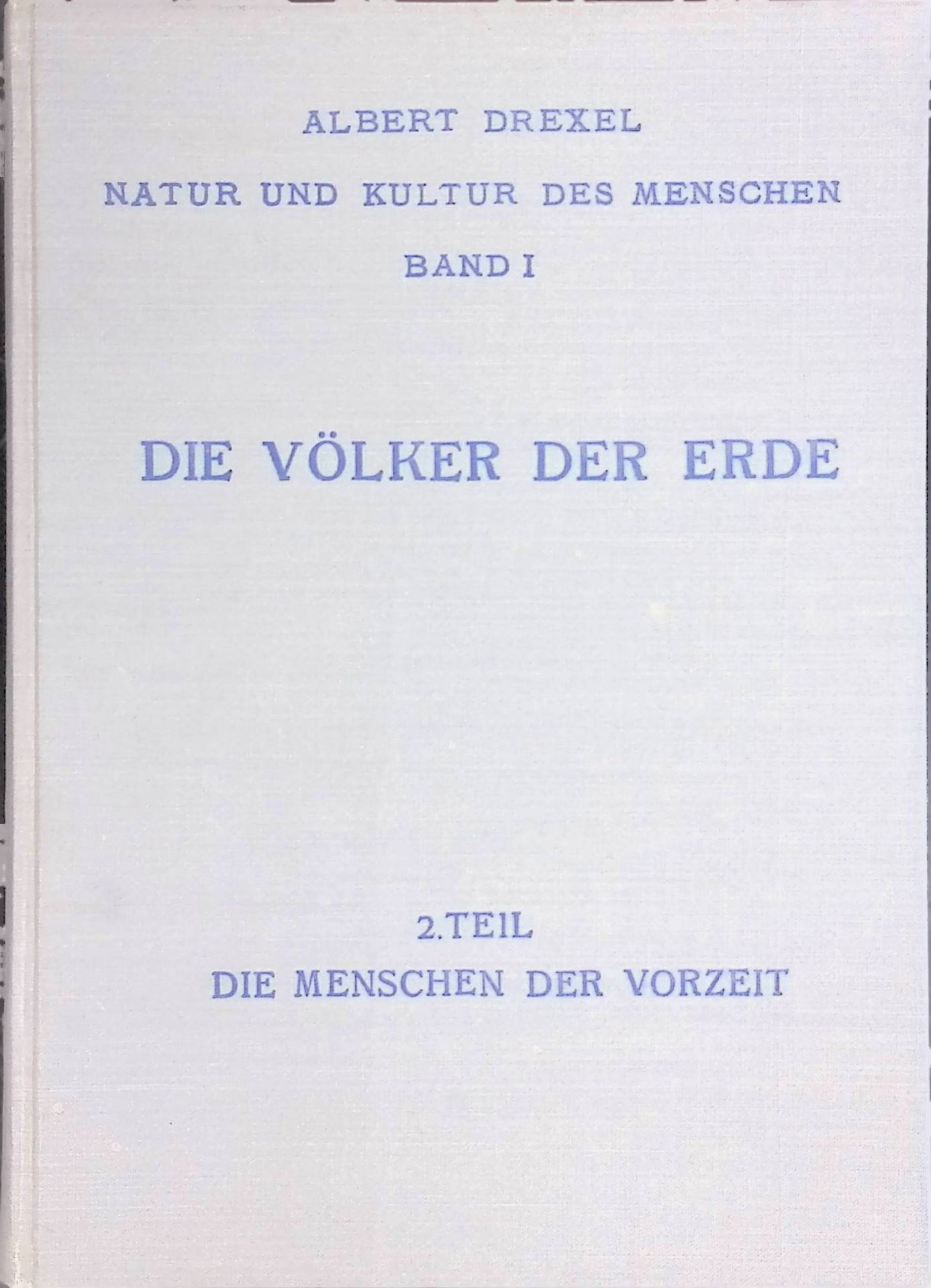 Die Völker der Erde. Teil 2: Mensch und Rasse in vorgeschichtlicher Zeit