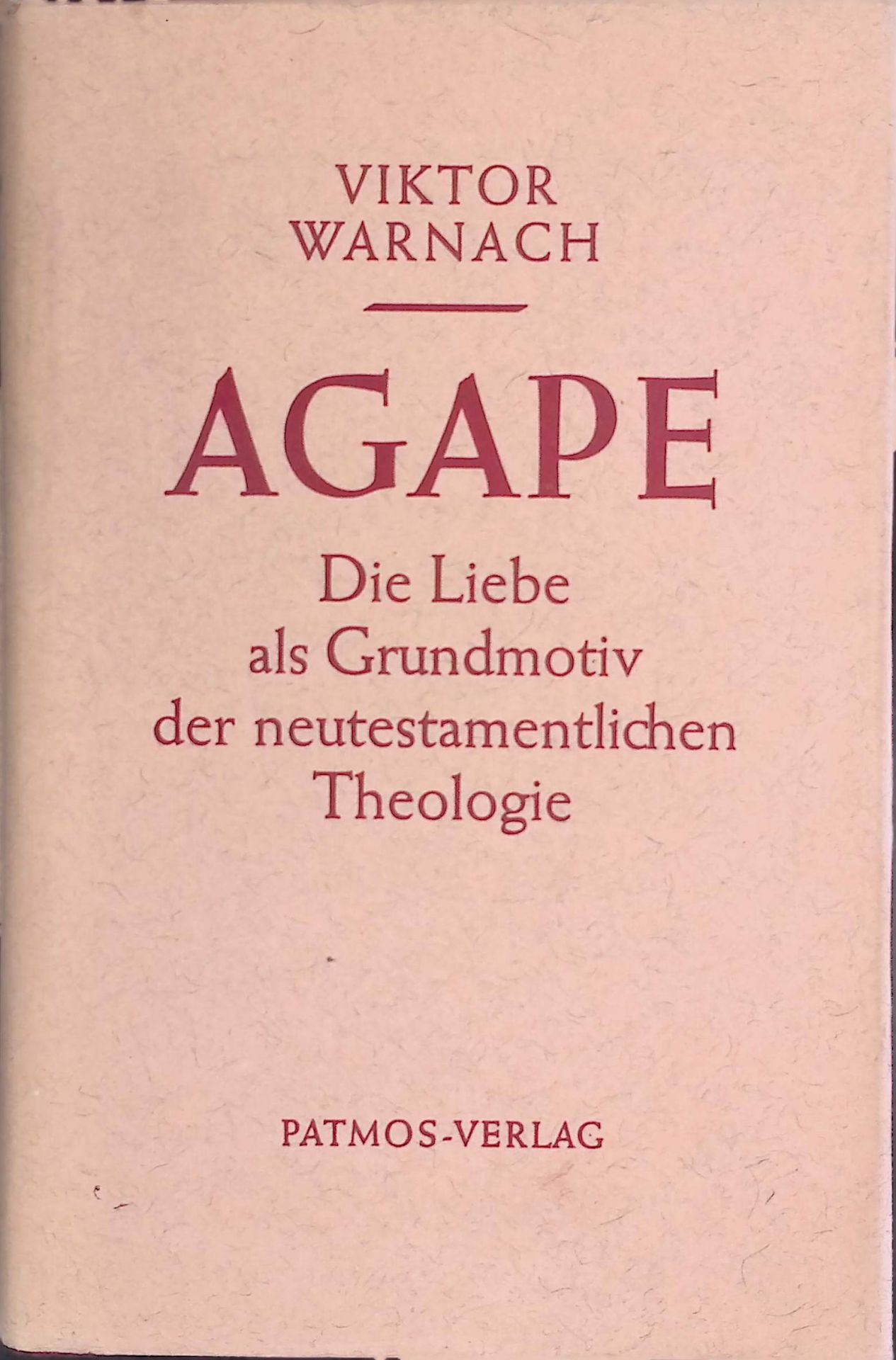 Agape : Die Liebe als Grundmotiv der neutestamentl. Theologie