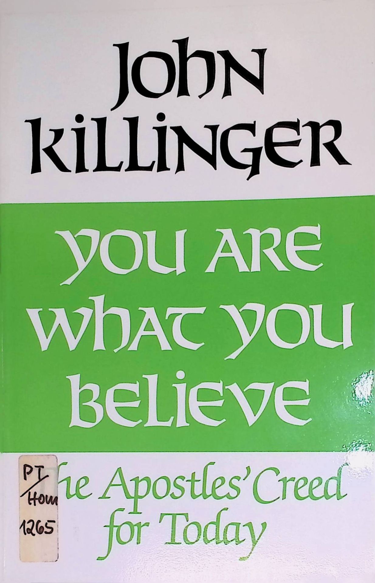 You Are What You Believe: The Apostle's Creed for Today