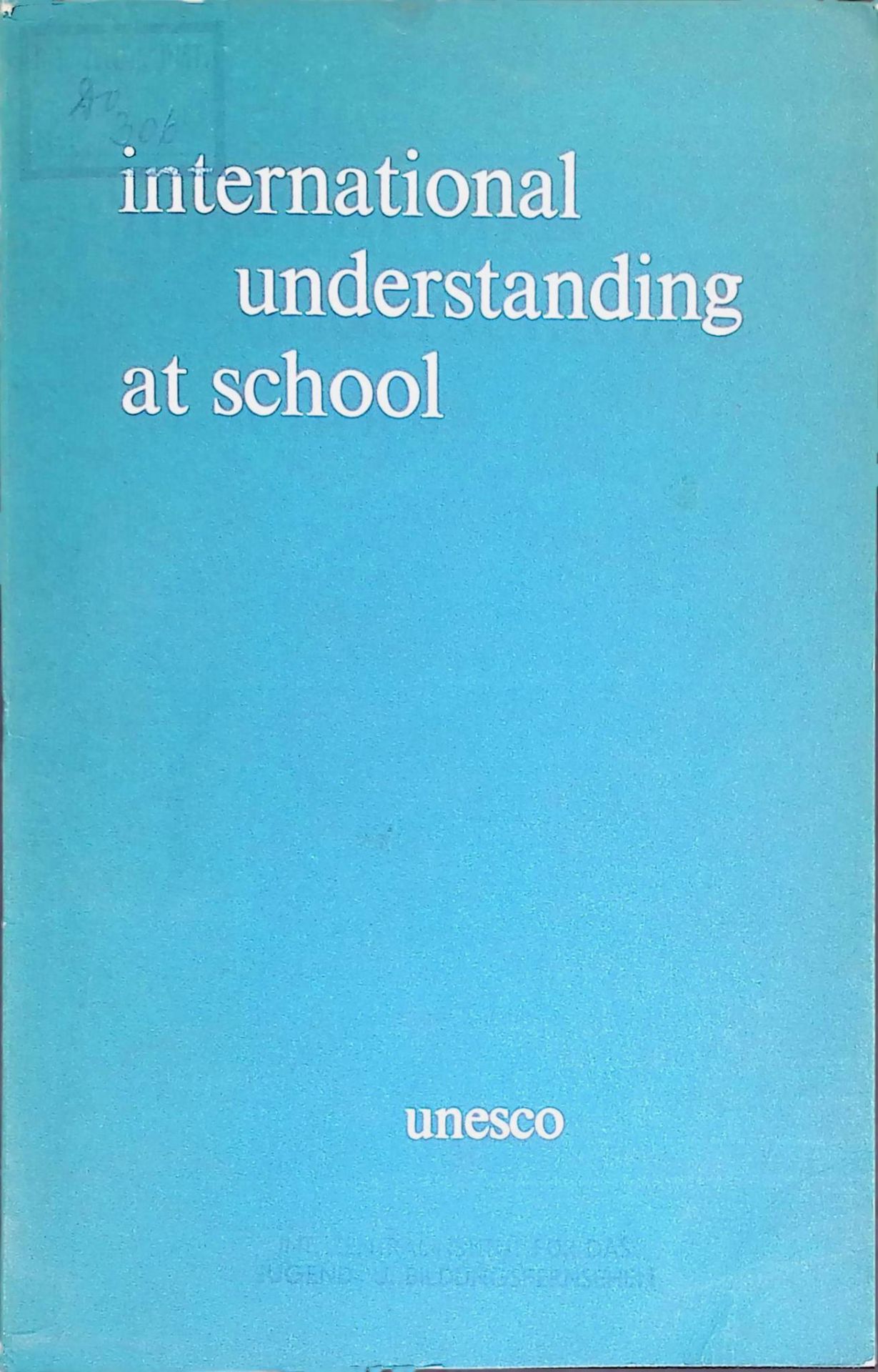 International understanding at school. An account of progress in Unesco's Associated Schools Project