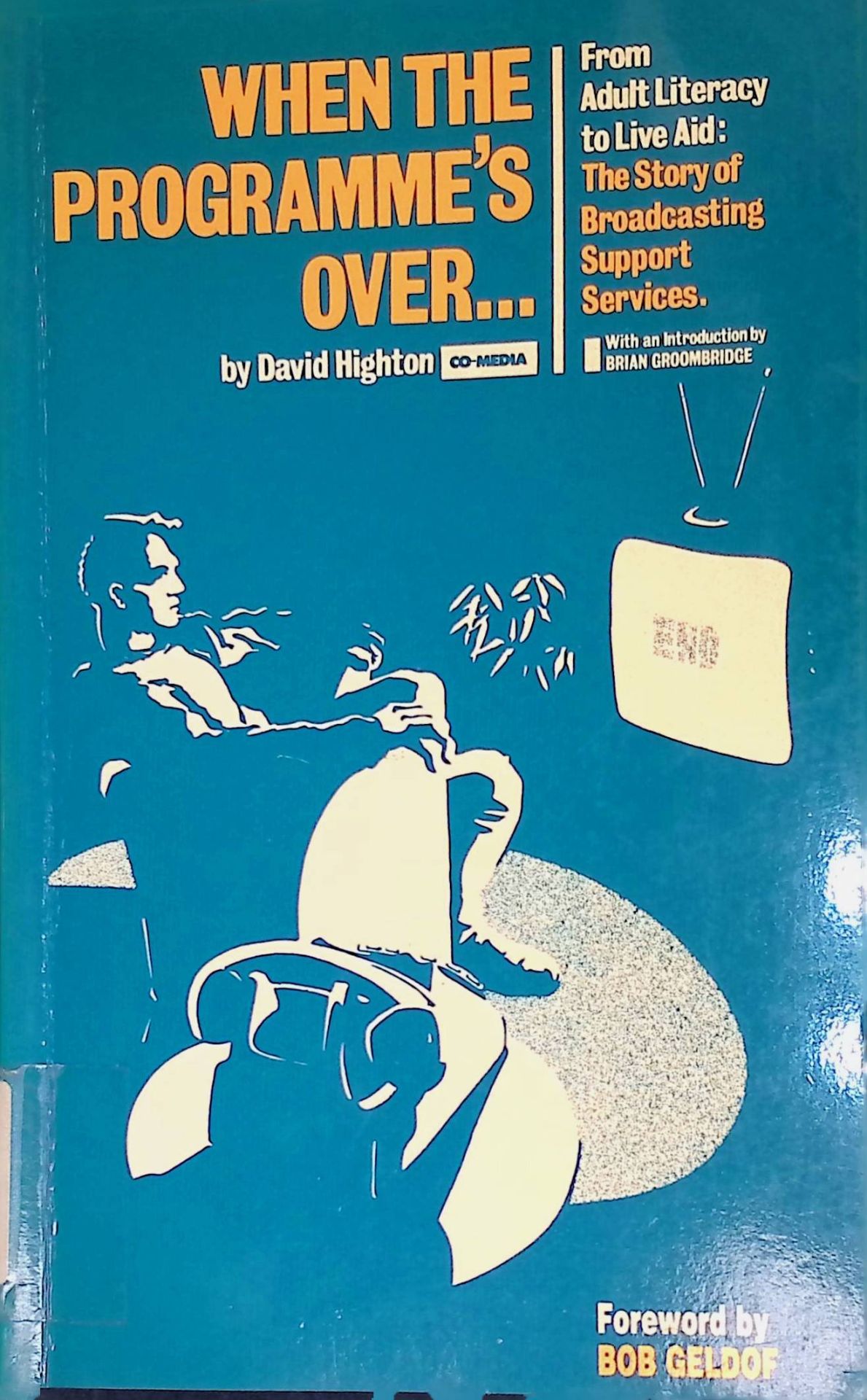 When the Programme's Over: From Adult Literacy to Live Aid - Story of the Broadcasting Support Services