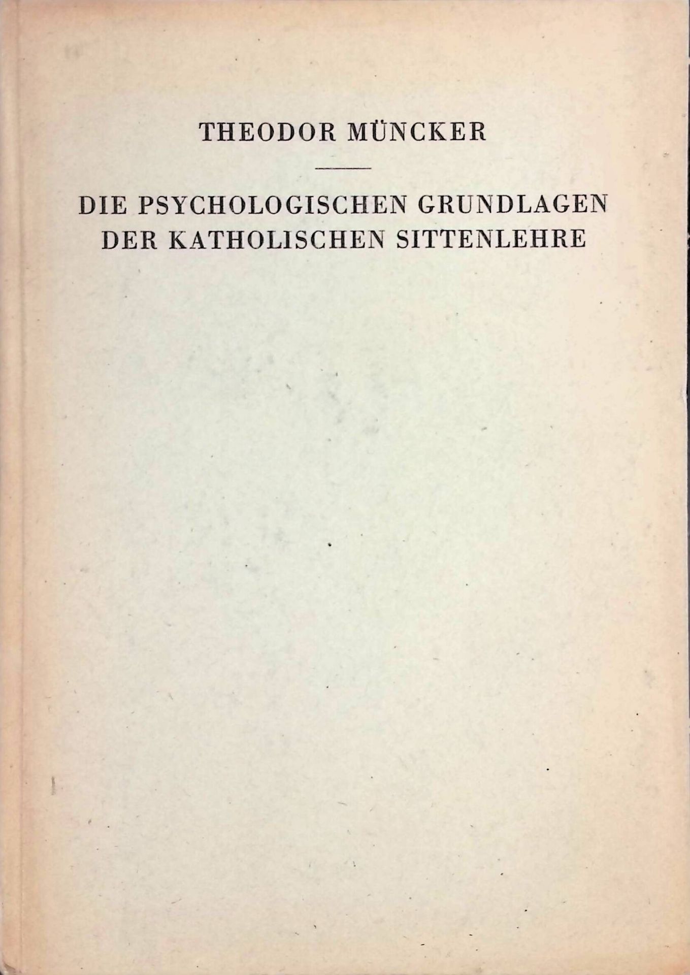 Handbuch der katholischen Sittenlehre: II. BAND: Die psychologischen Grundlagen der katholischen Sittenlehre