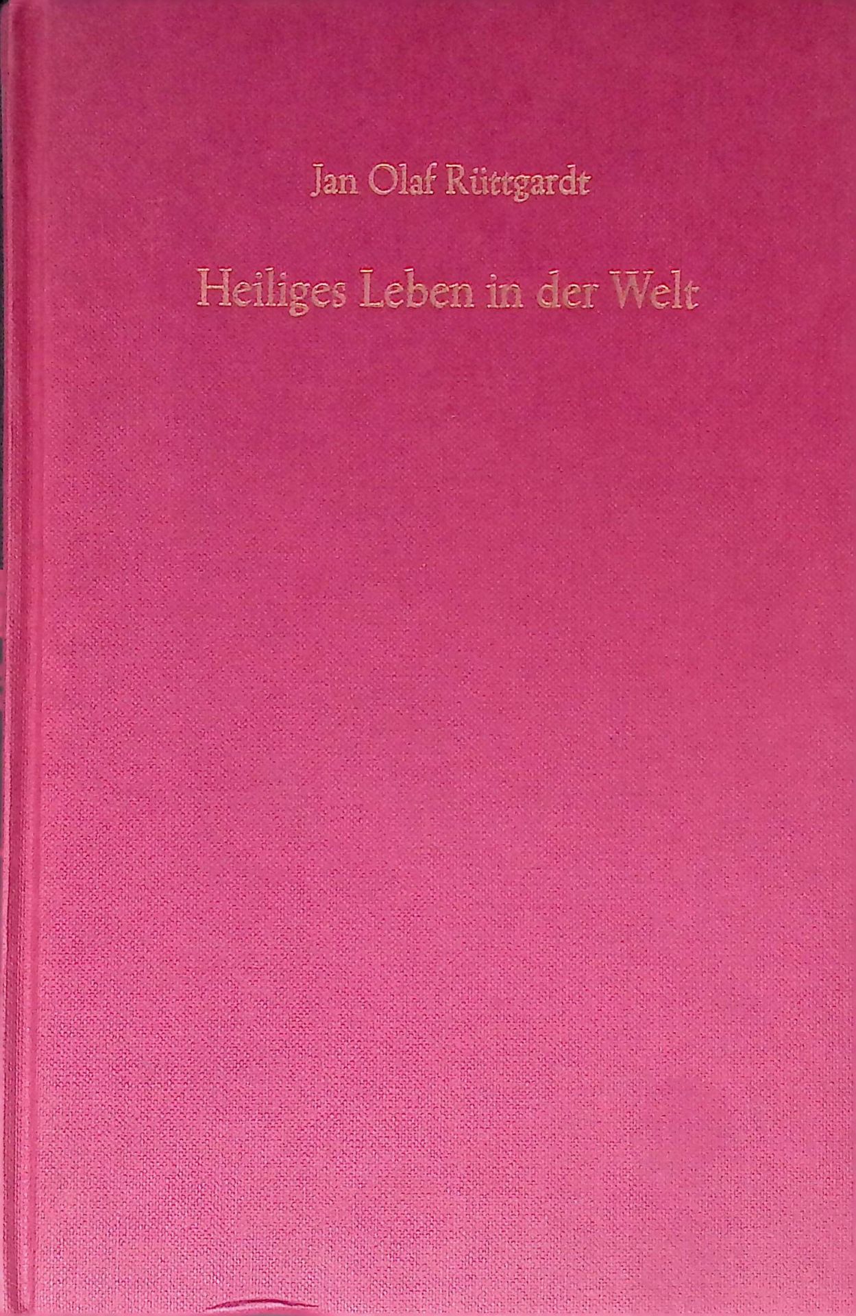 Heiliges Leben in der Welt : Grundzüge christl. Sittlichkeit nach Philipp Jakob Spener