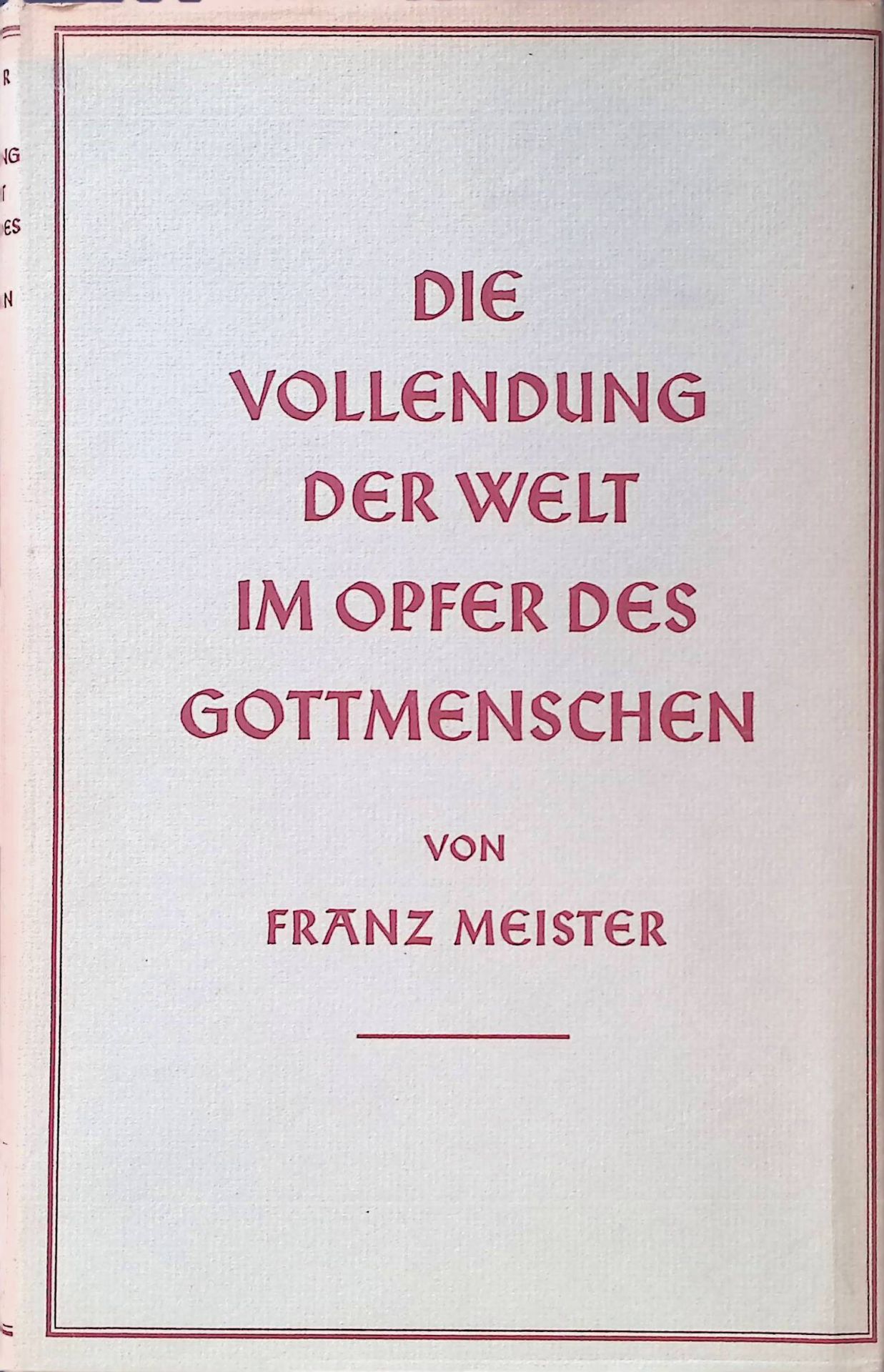 Die Vollendung der Welt im Opfer des Gottmenschen