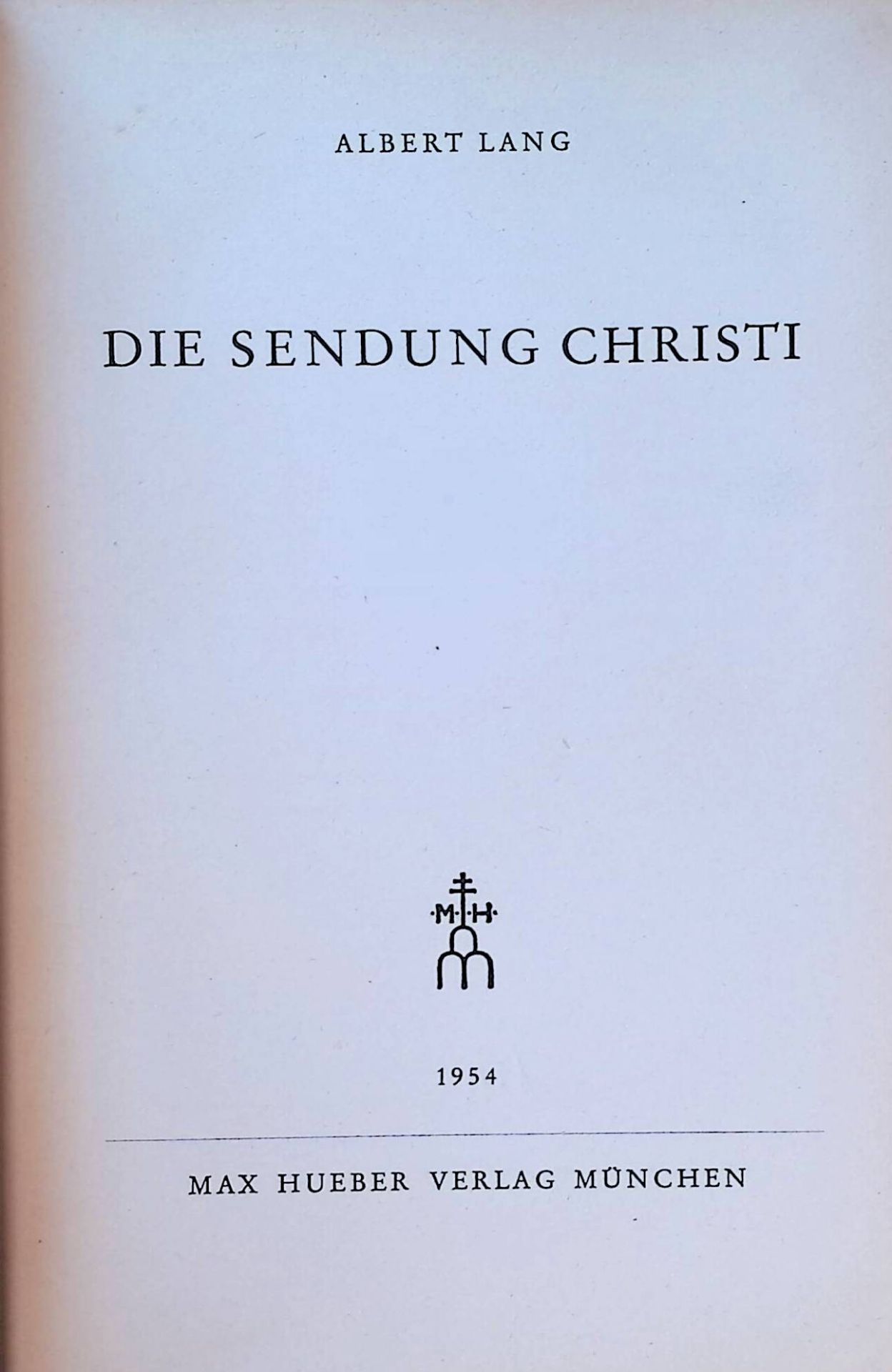 Fundamentaltheologie: BAND I: Die Sendung Christi