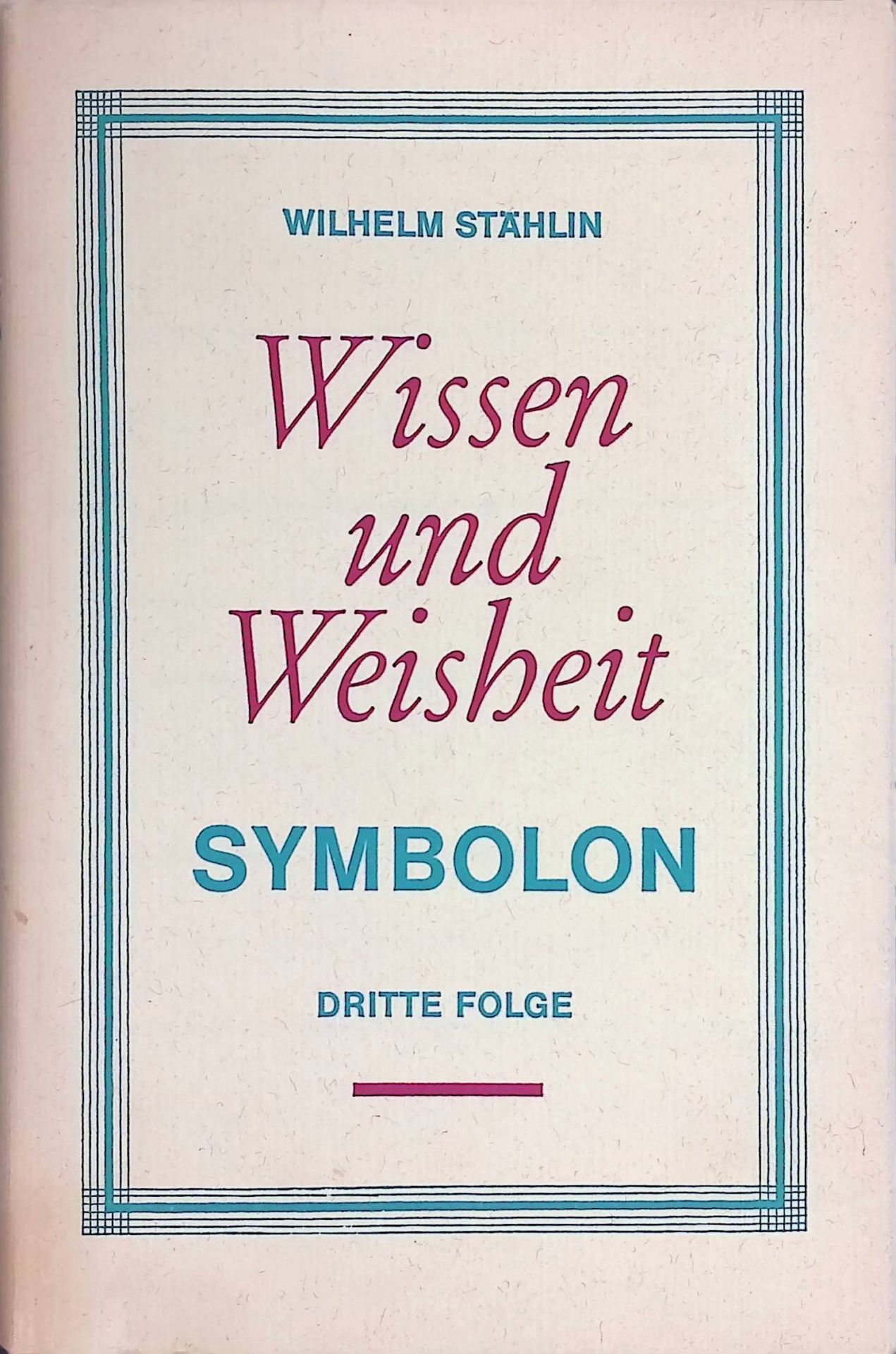 Wissen und Weisheit. Symbolon 3. Folge. Zum 90. Geburtstag im Auftrag der Evangelischen Michaelsbruderschaft und des Berneuchener Dienstes herausgegeben