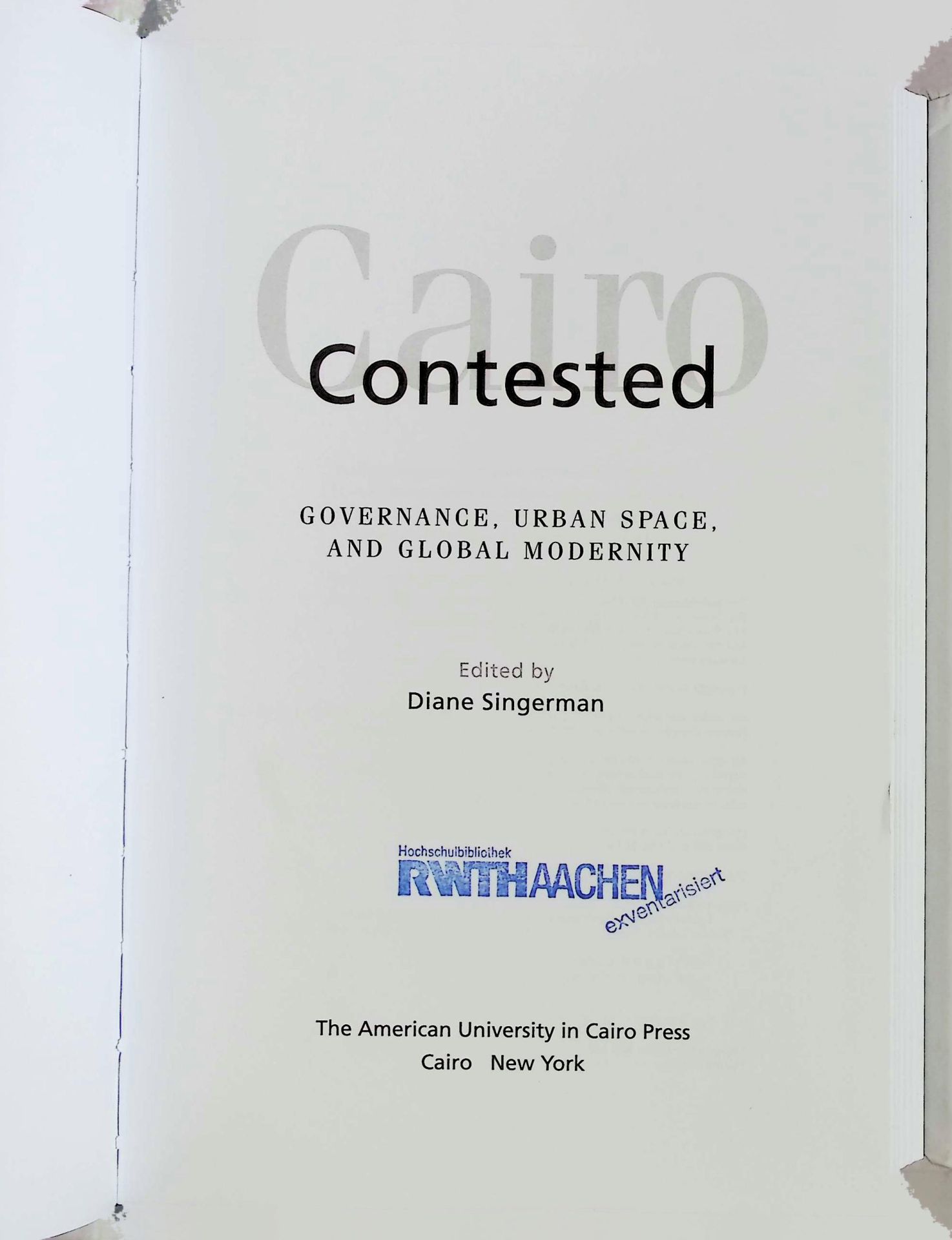 Cairo Contested: Governance, Urban Space, and Global Modernity