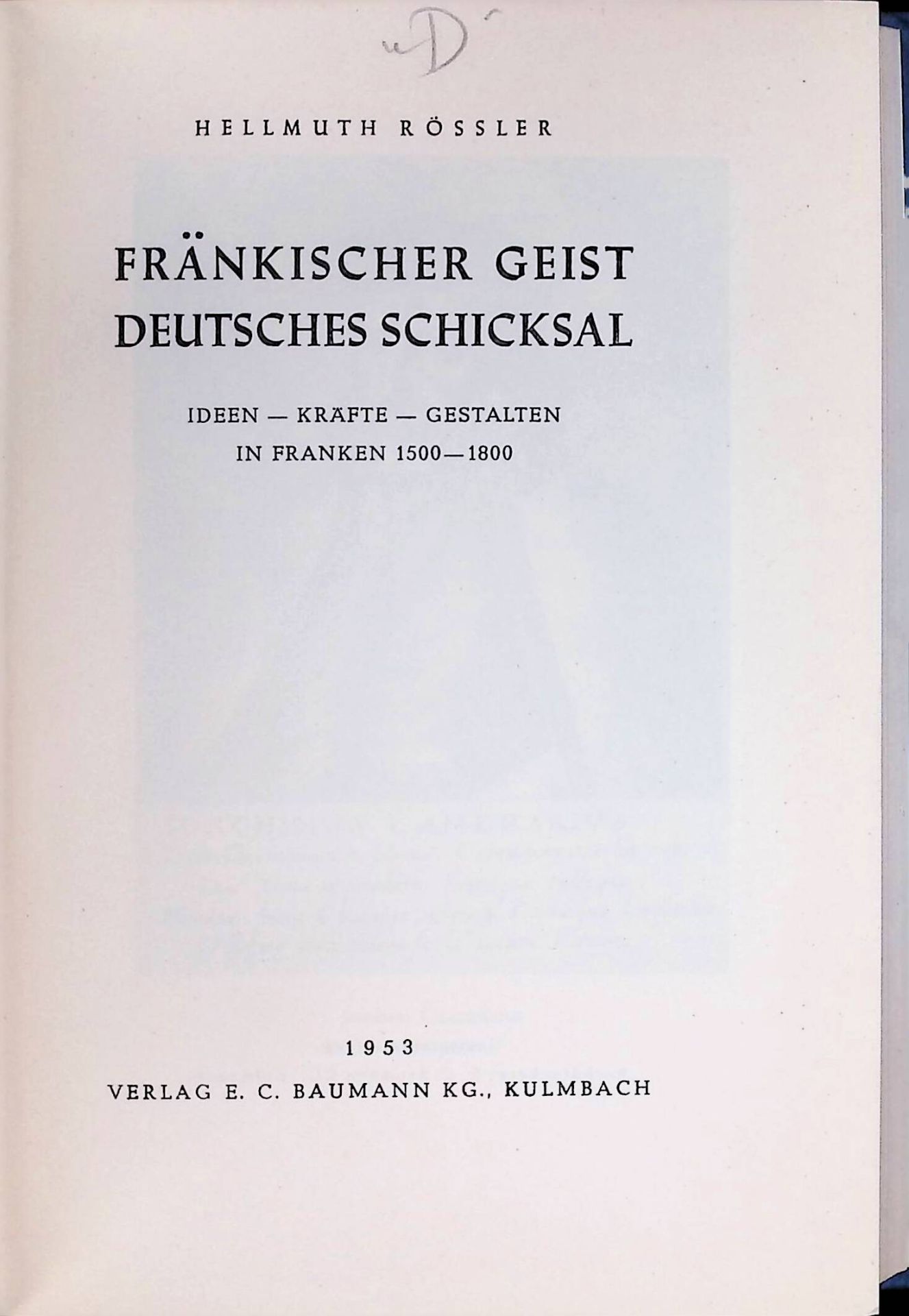 Fränkischer Geist, deutsches Schicksal : Ideen, Kräfte, Gestalten in Franken. 1500 - 1800