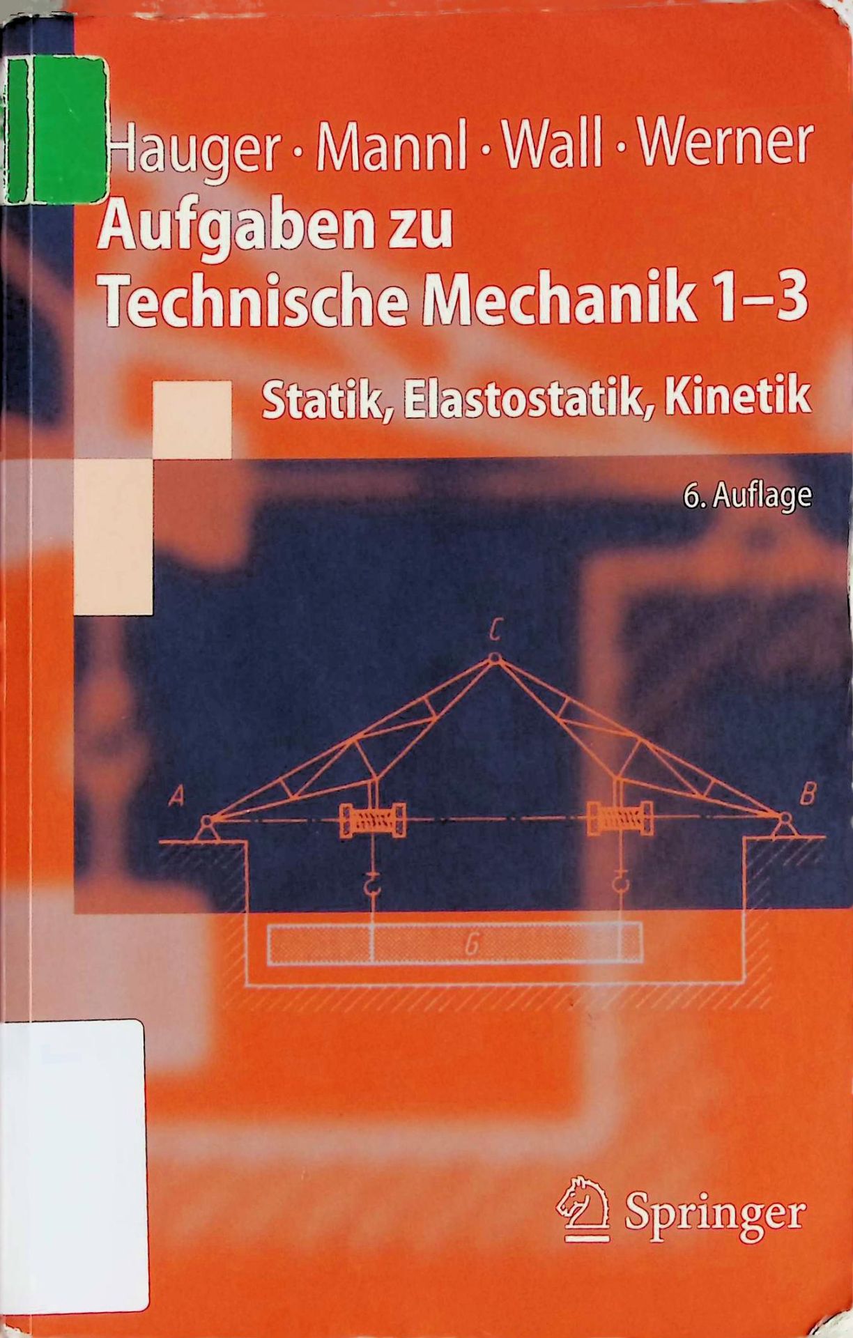 Aufgaben zu Technische Mechanik 1 - 3 : Statik, Elastostatik, Kinetik