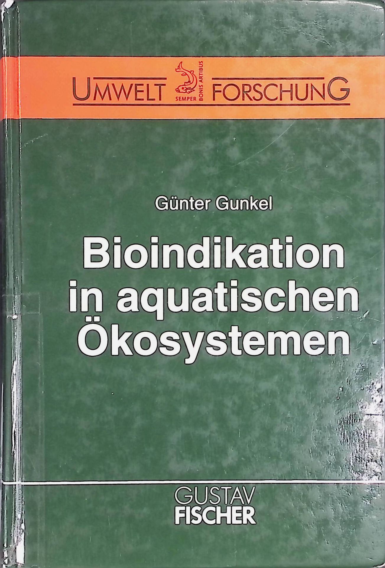 Bioindikation in aquatischen Ökosystemen : Bioindikation in limnischen und küstennahen Ökosystemen - Grundlagen, Verfahren und Methoden