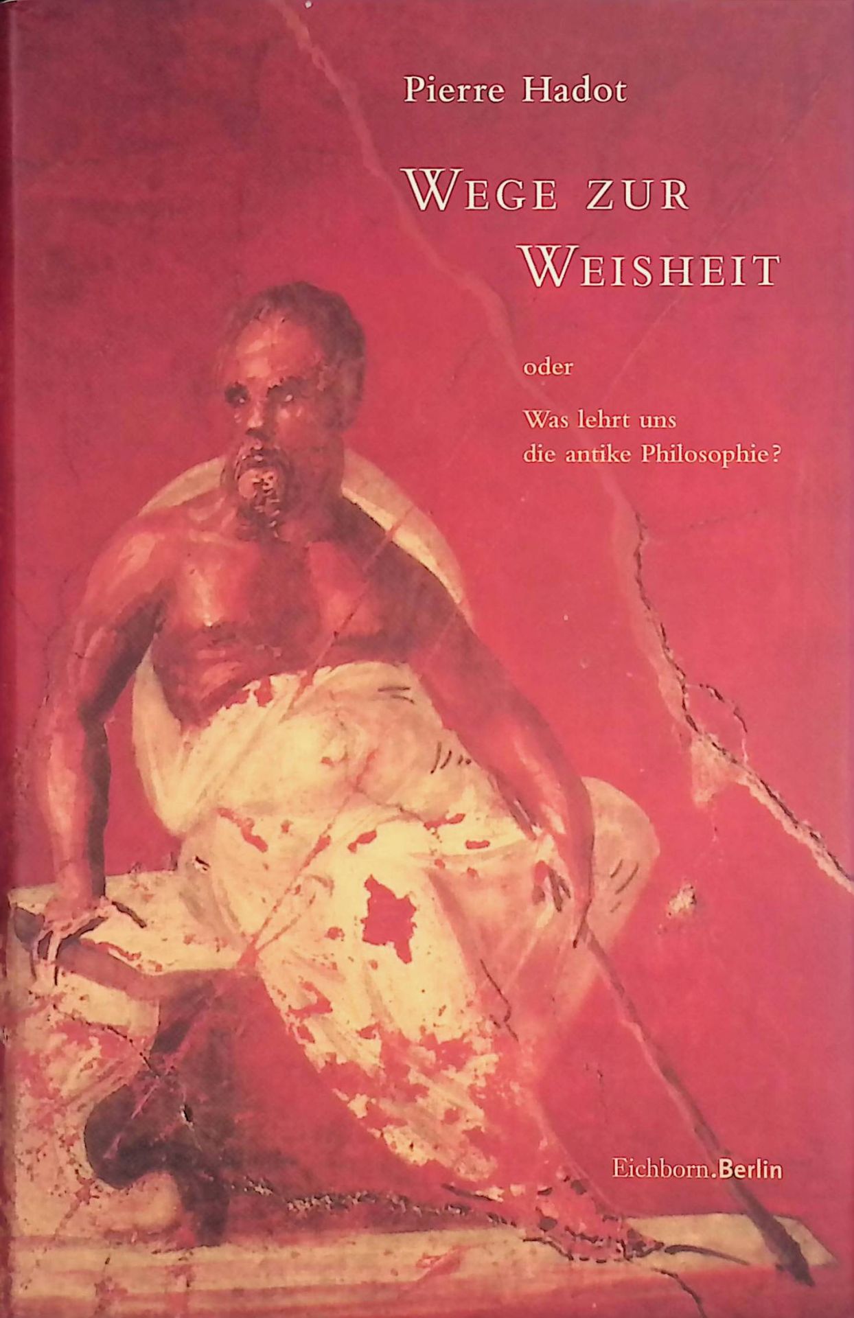 Wege zur Weisheit oder was lehrt uns die antike Philosophie?