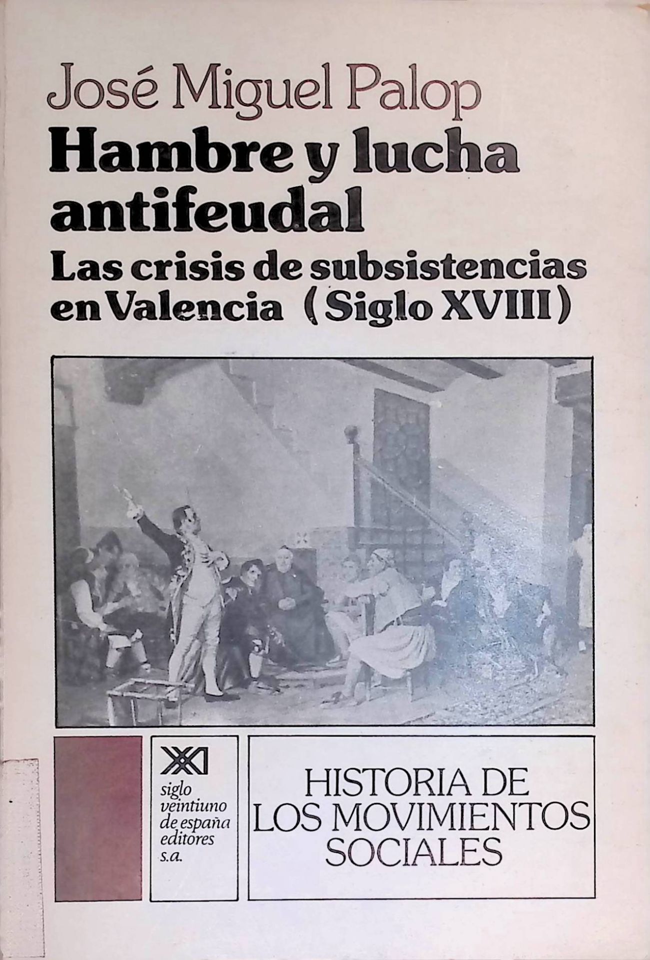 Hambre y lucha antifeudal. Las crisis de subsistencias en Valencia ( Siglo XVIII)