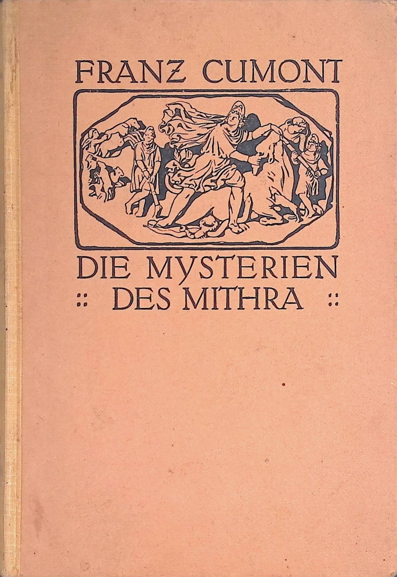 Die Mysterien des Mithra : Ein Beitrag zur Religionsgeschichte der römischen Kaiserzeit