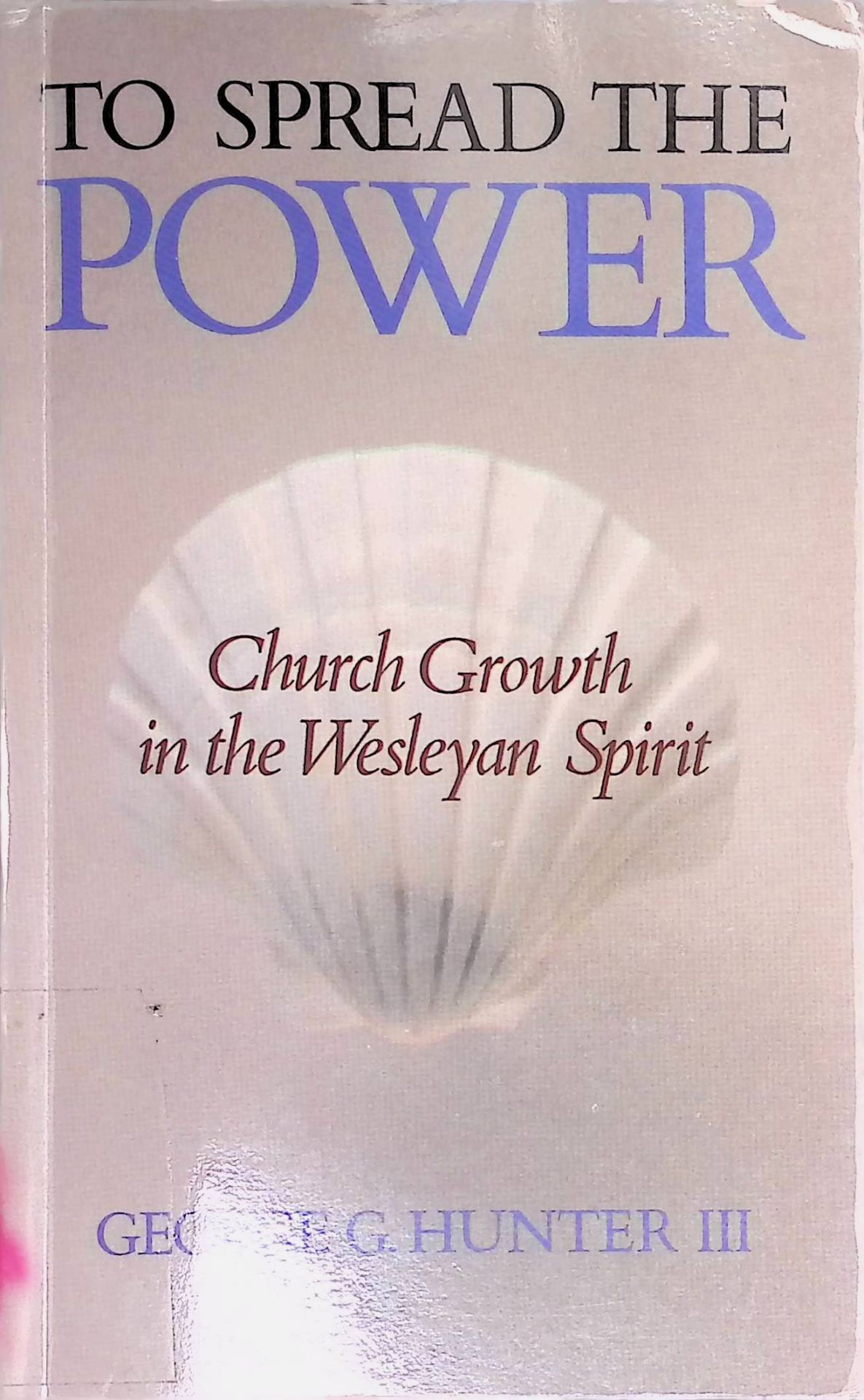 To Spread the Power: Church Growth in the Wesleyan Spirit