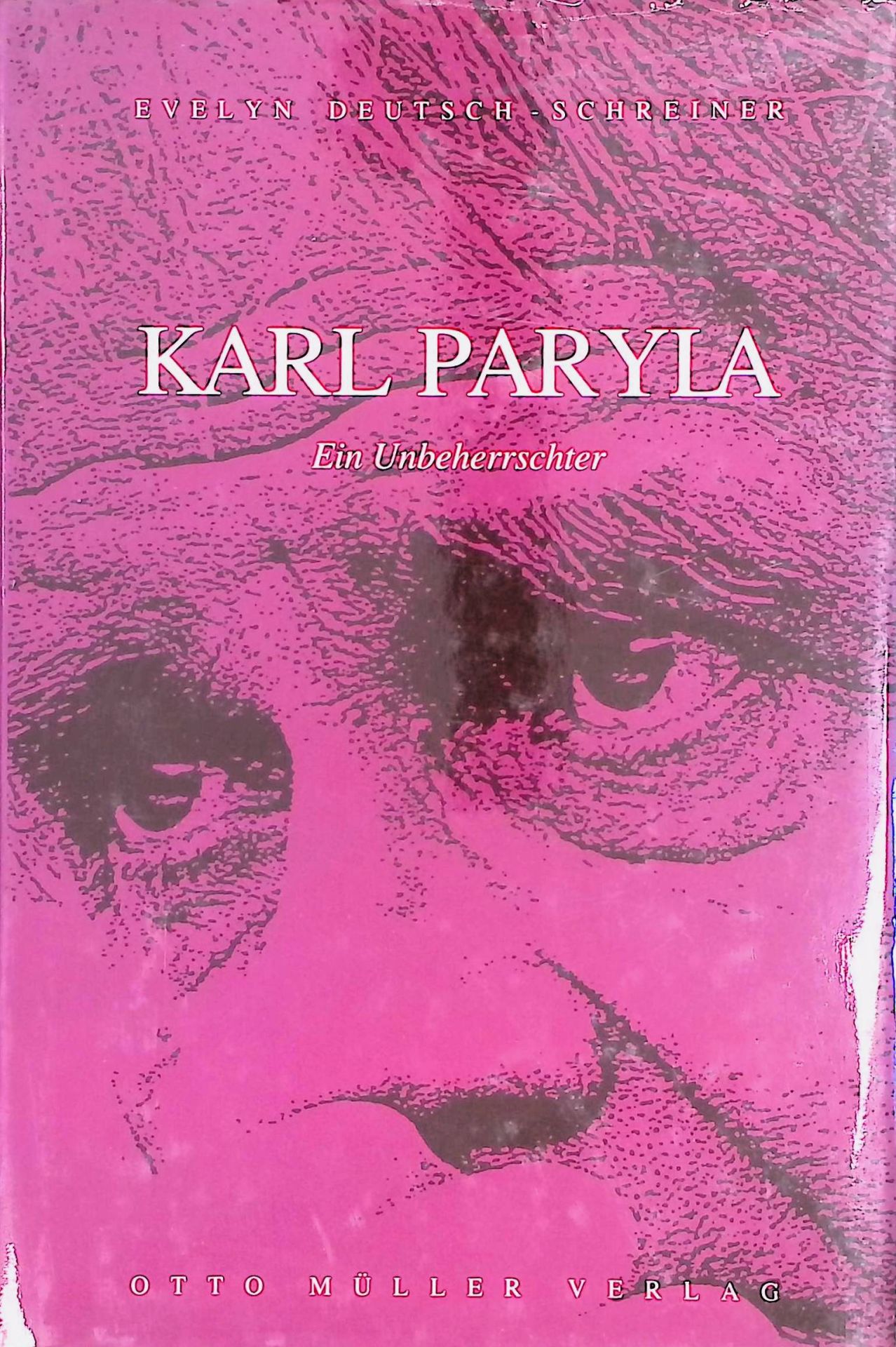 Karl Paryla : ein Unbeherrschter