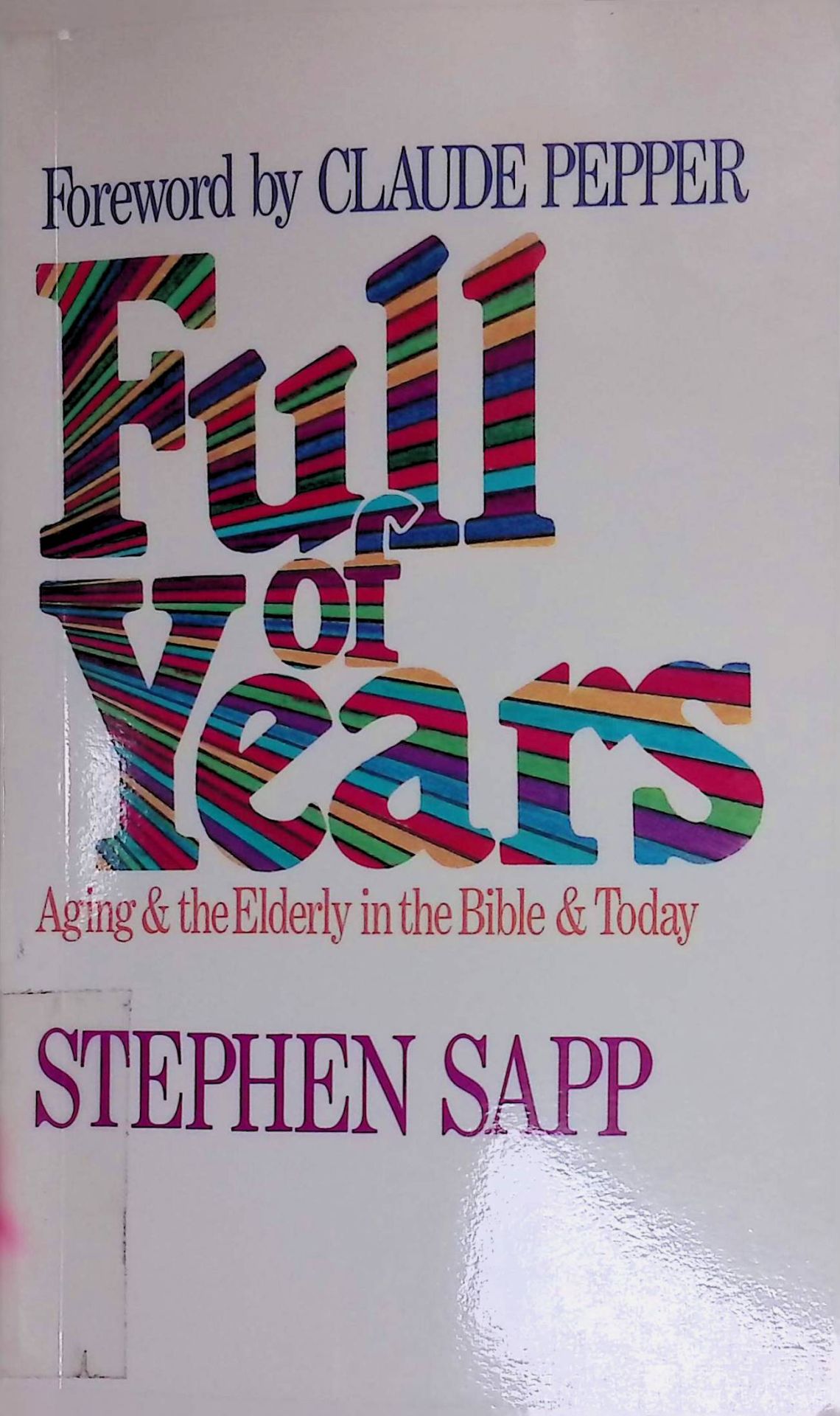 Full of Years: Aging and the Elderly in the Bible and Today