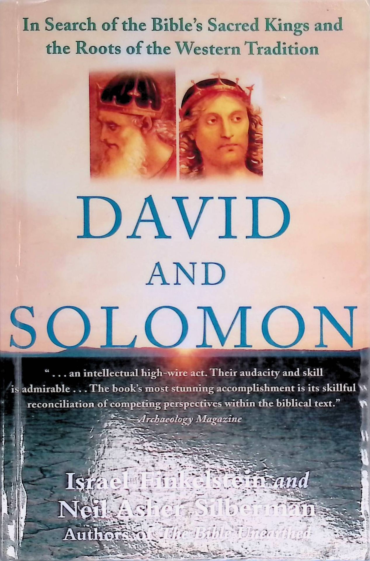 David and Solomon: In Search of the Bible's Sacred Kings and the Roots of the Western Tradition