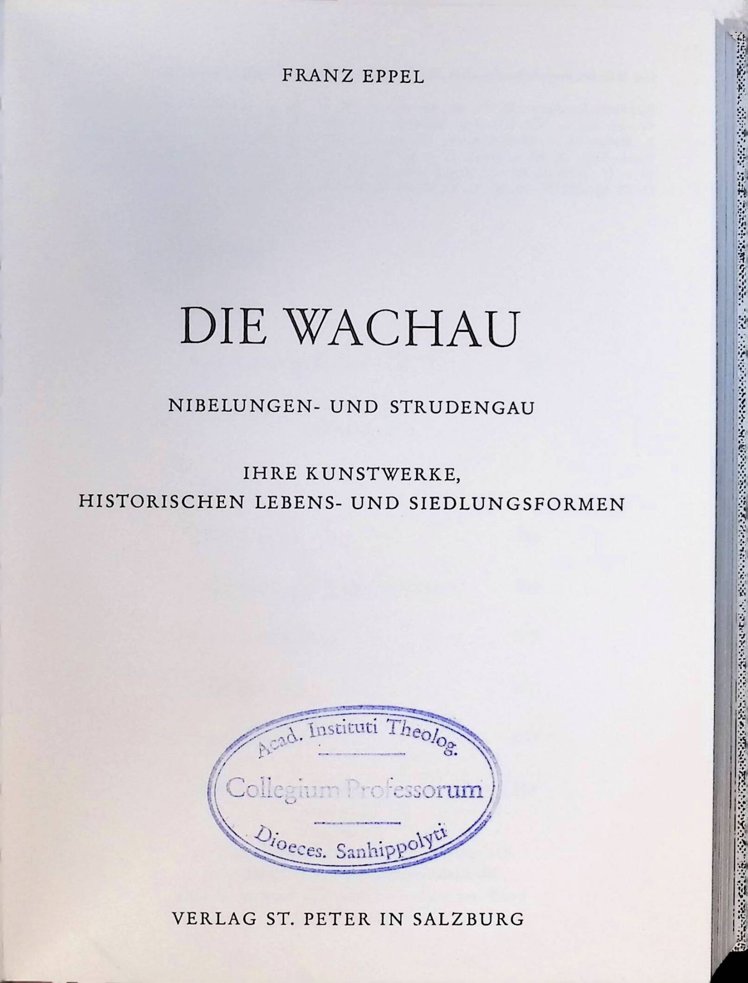 Die Wachau : Nibelungen und Strudengau - Ihre Kunstwerke, historischen Lebens- und Siedlungsformen