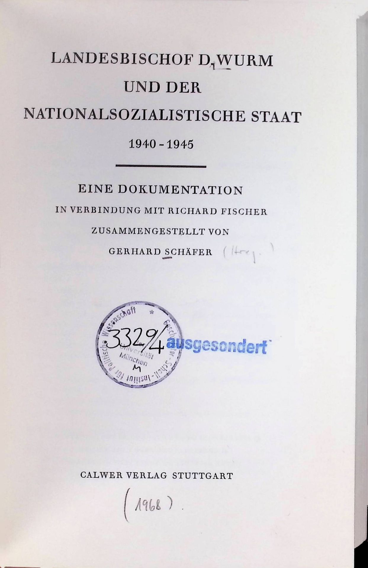 Landesbischof D. Wurm und der nationalsozialistische Staat. 1940 - 1945. Eine Dokumentation