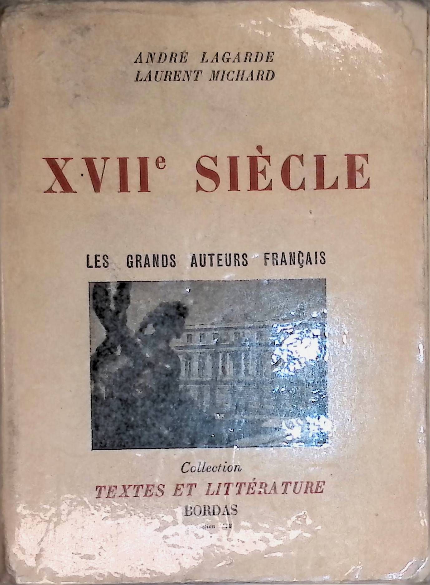 Lagarde III XVIIe Siecle Les Grands Auteurs Francais du Programme
