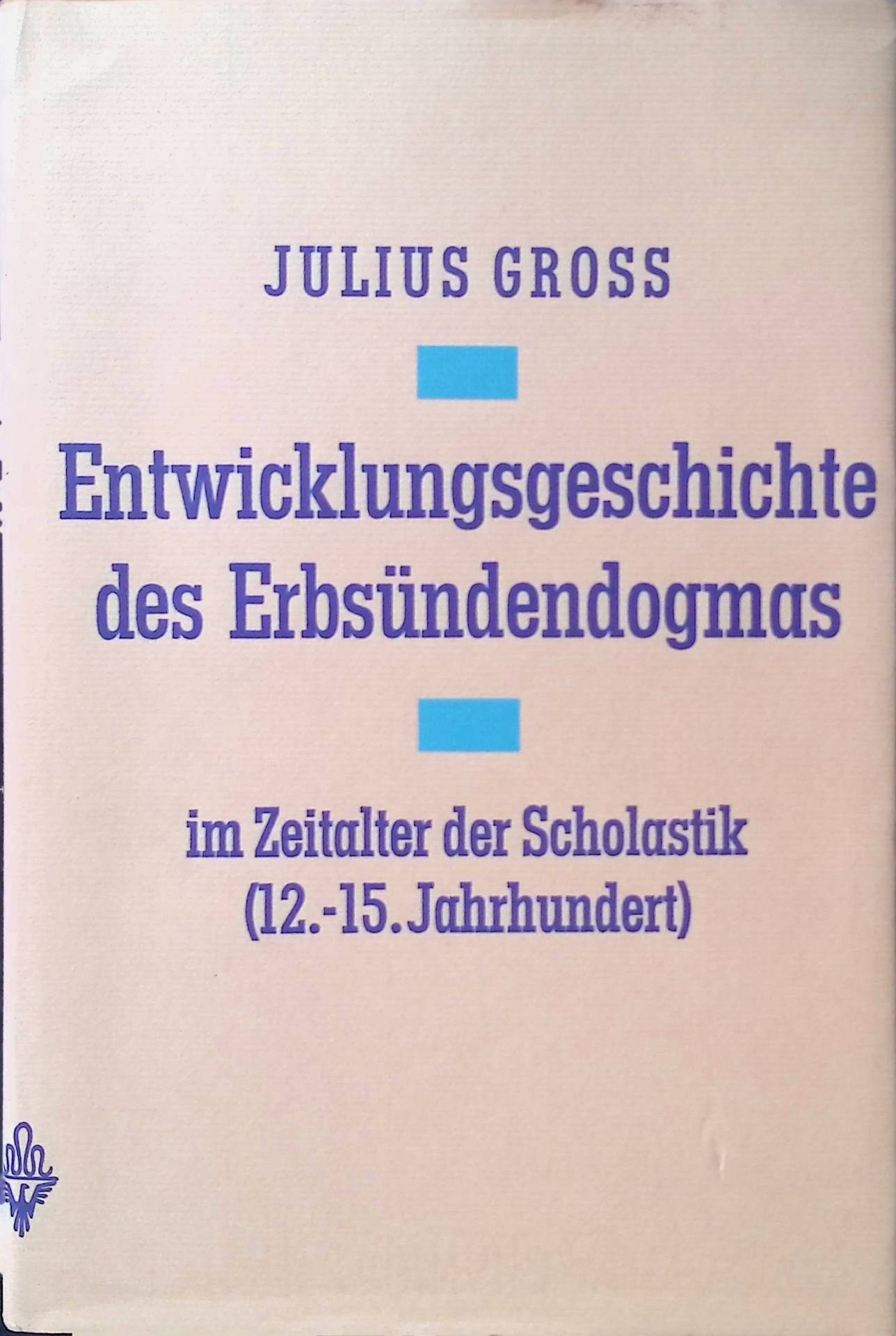Entwicklungsgeschichte des Erbsündendogmas im Zeitalter d. Scholastik (12. - 15. Jahrhundert)