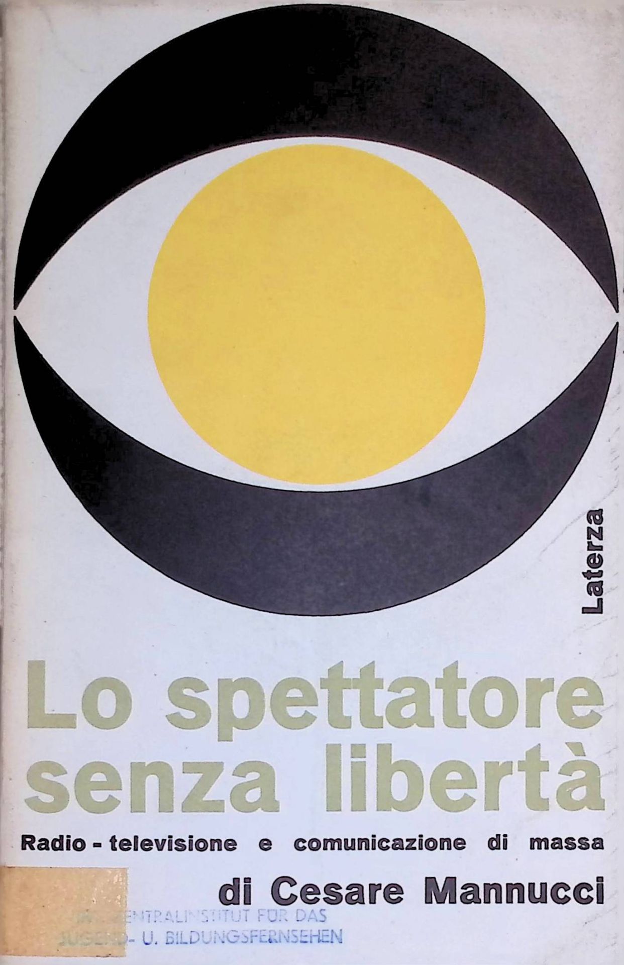 Lo Spettatore senza Liberta. Radio-Televisione e Comunicazione di Massa
