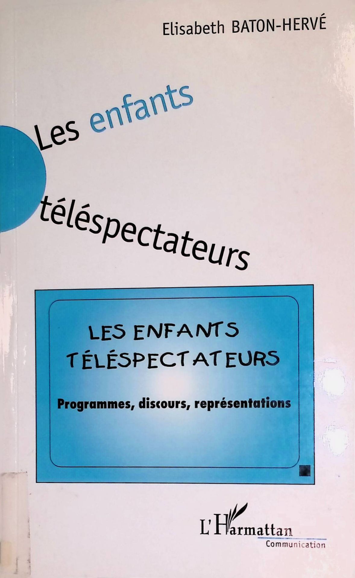 Les enfants téléspectateurs : programmes, discours, représentations