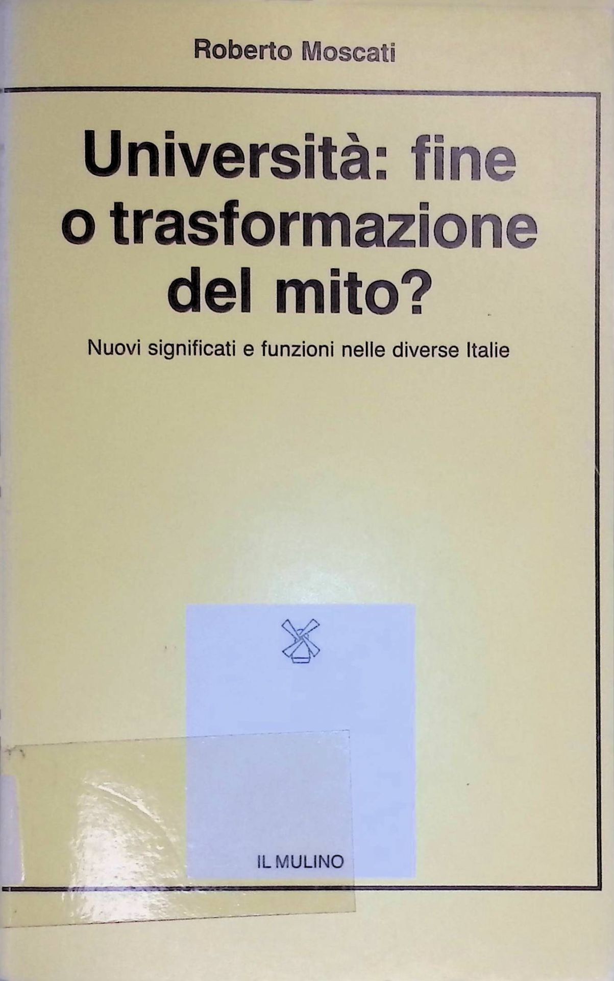 Universita: Fine o trasformazione del mito? Nuovi significati e funzioni dell'università nelle diverse Italie