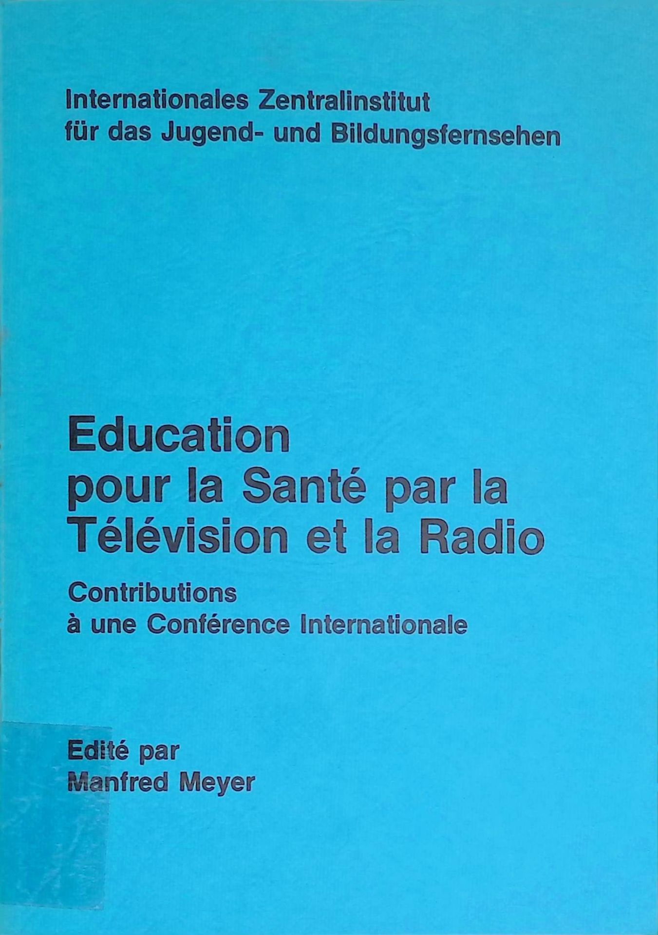 Education pour la Sante par la Television et la Radio, Contributions a une Conference Internationale