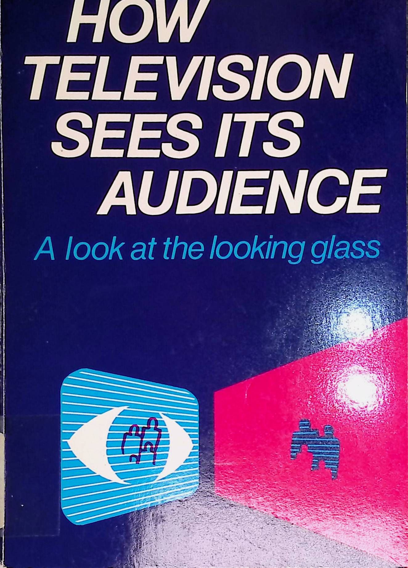 How Television Sees Its Audience: A Look at the Looking Glass