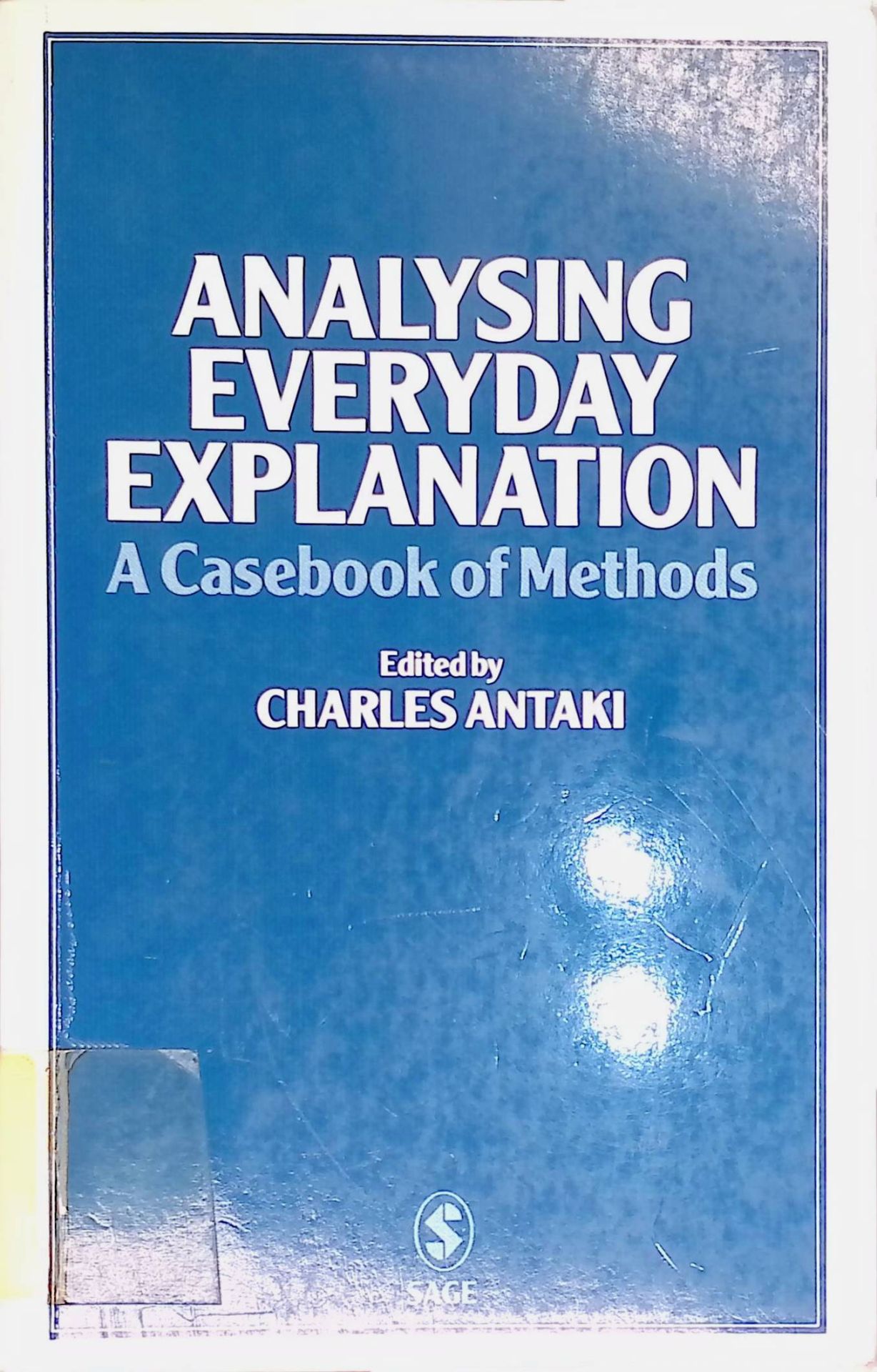 Analysing Everyday Explanation: A Casebook of Methods
