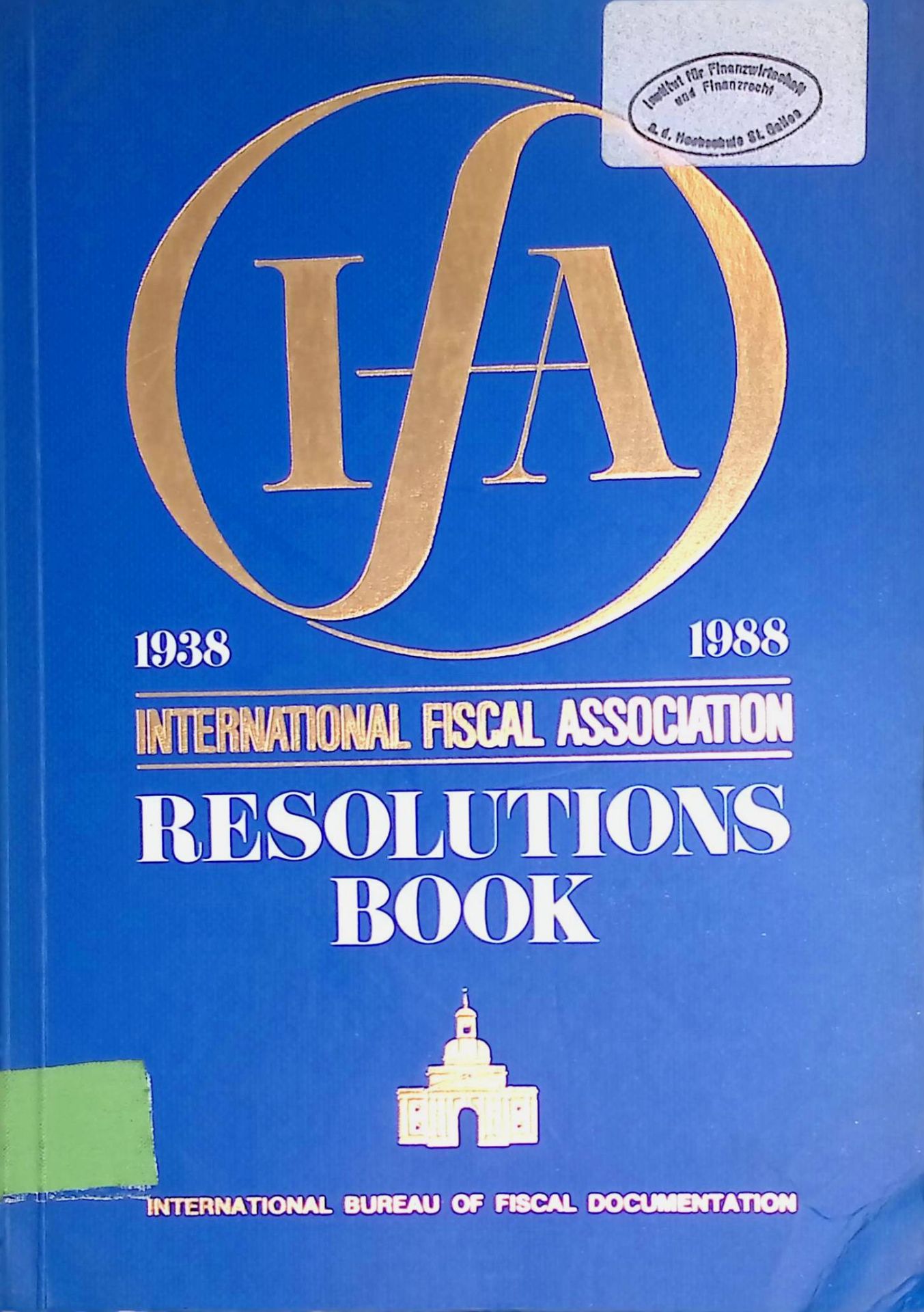 International Fiscal Association Resolutions Book, 1938-1988