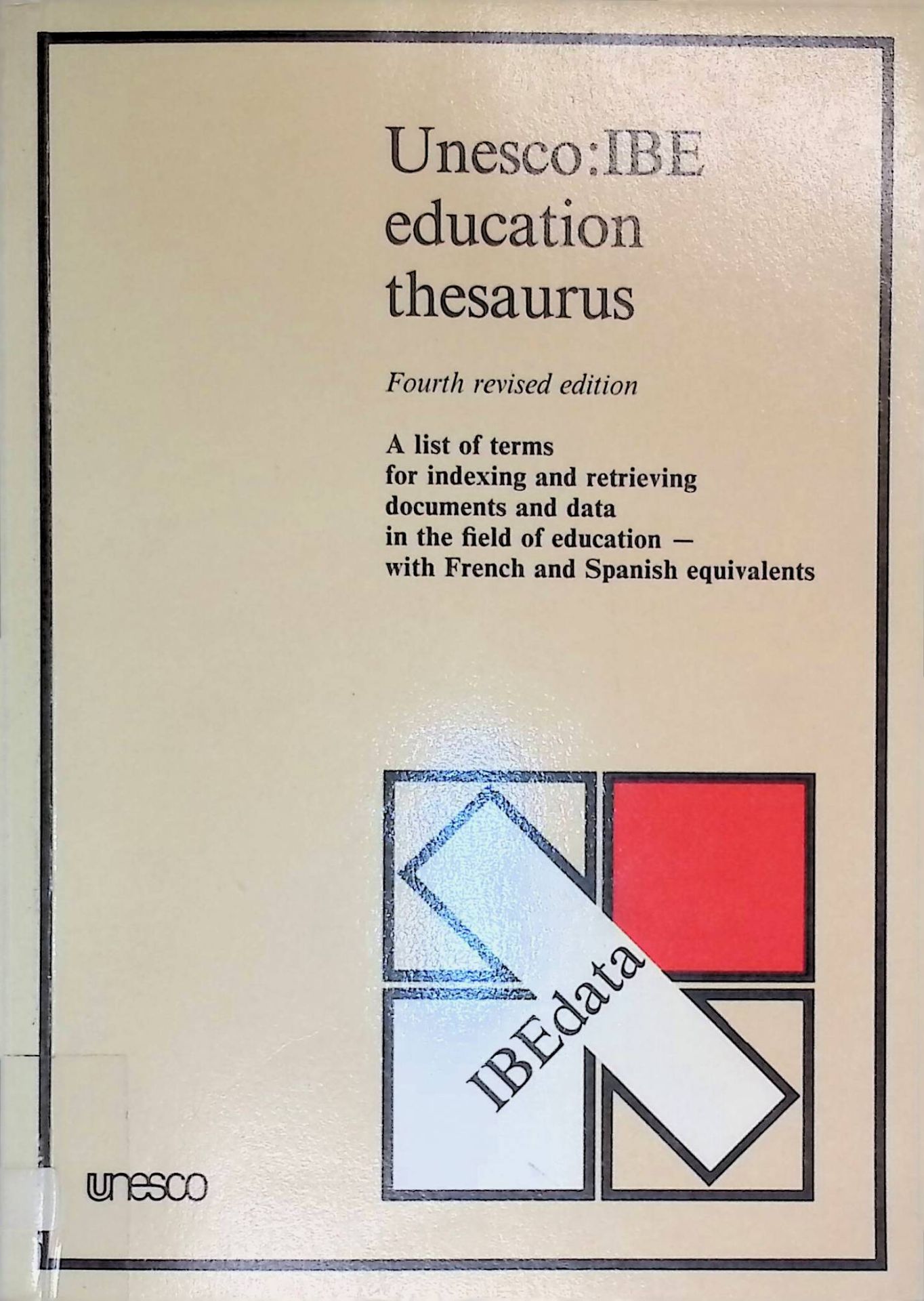 UNESCO: Ibe Education Thesaurus: A List of Terms for Indexing and Retrieving Documents and Data in the Field of Education - with French and Spanish equivalents
