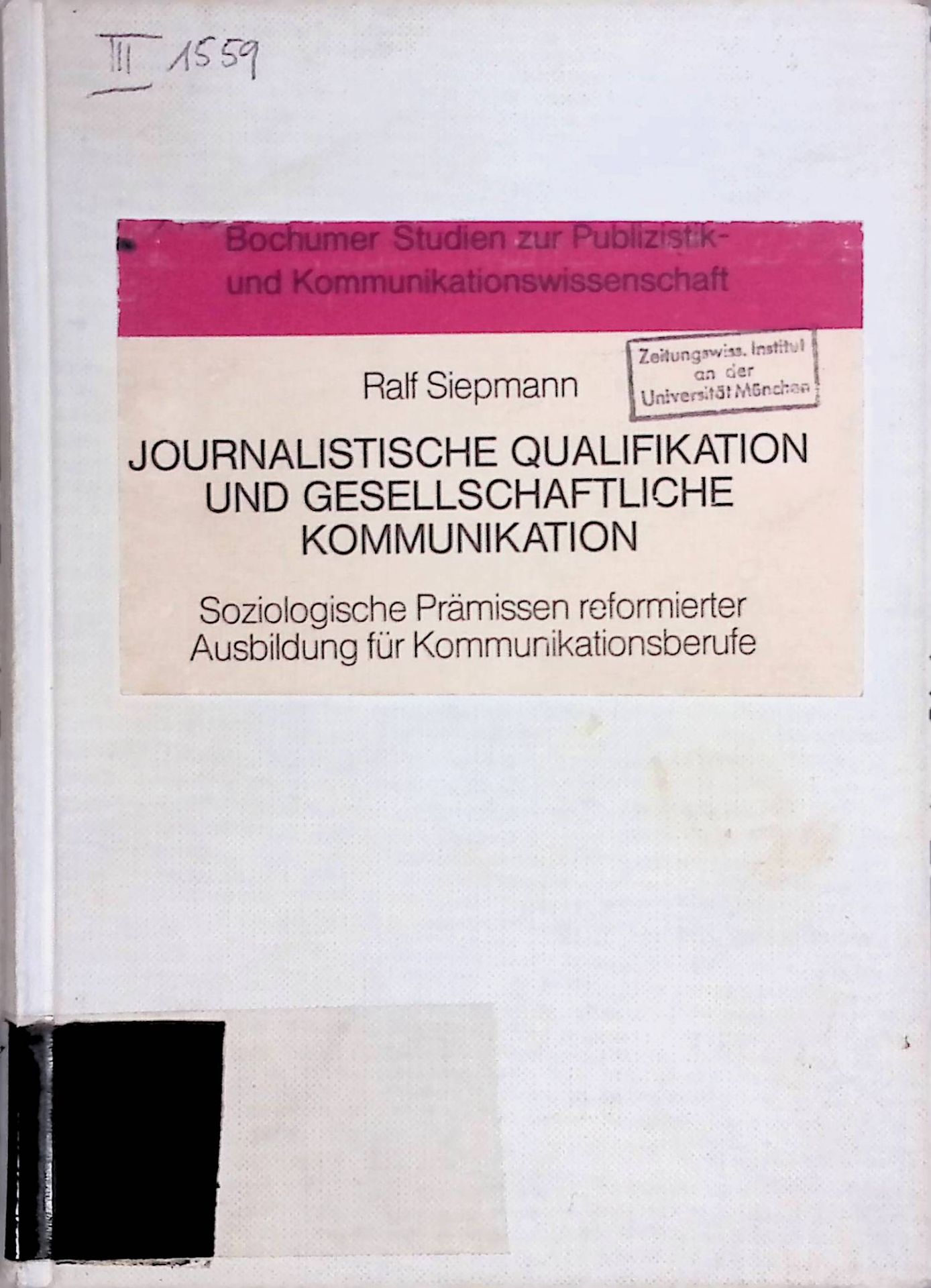Journalistische Qualifikation und gesellschaftliche Kommunikation : soziologische Prämissen reformierter Ausbildung für Kommunikationsberufe