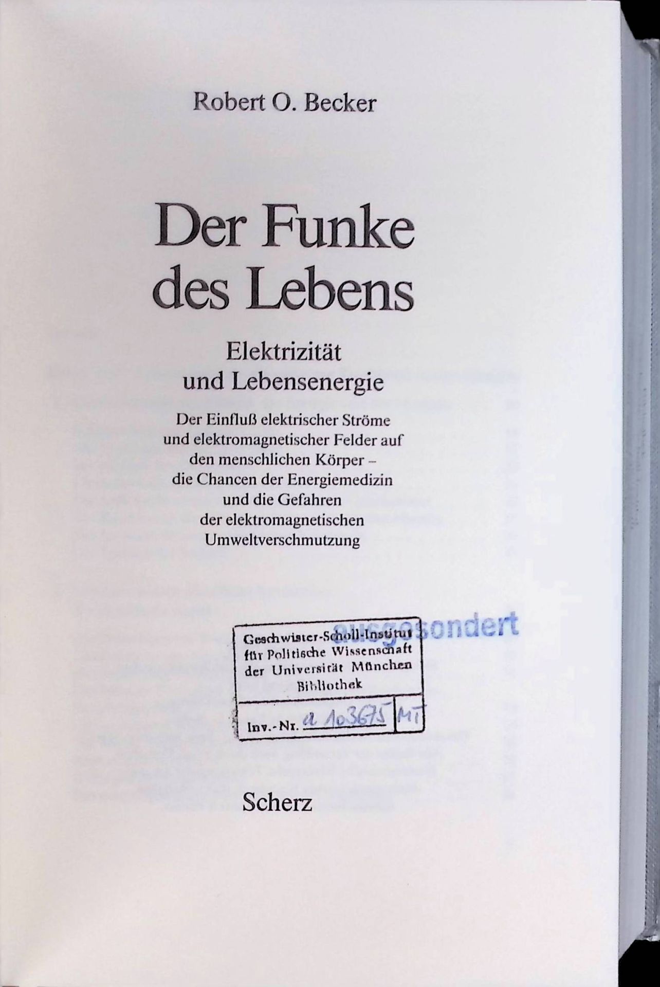 Der Funke des Lebens : Elektrizität und Lebensenergie - der Einfluss elektrischer Ströme und elektromagnetischer Felder auf den menschlichen Körper - die Chancen der Energiemedizin und die Gefahren der elektromagnetischen Umweltverschmutzung