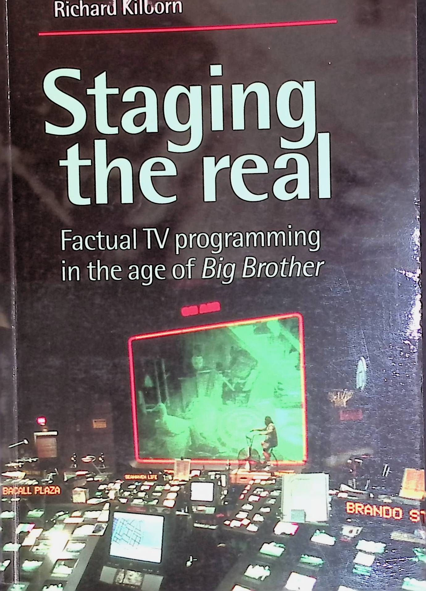 Staging the real: Factual TV programming in the age of 'Big Brother'