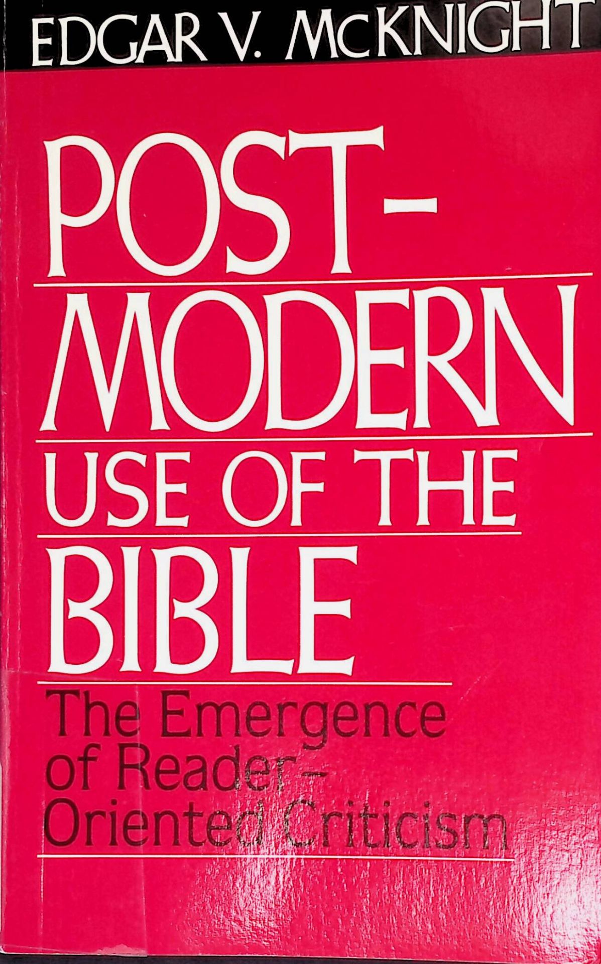 Post-Modern Use of the Bible: The Emergence of Reader-Oriented Criticism