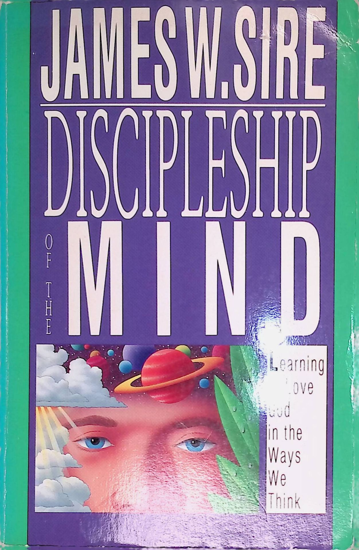 Discipleship of the Mind: Learning to Love God In the Ways We Think