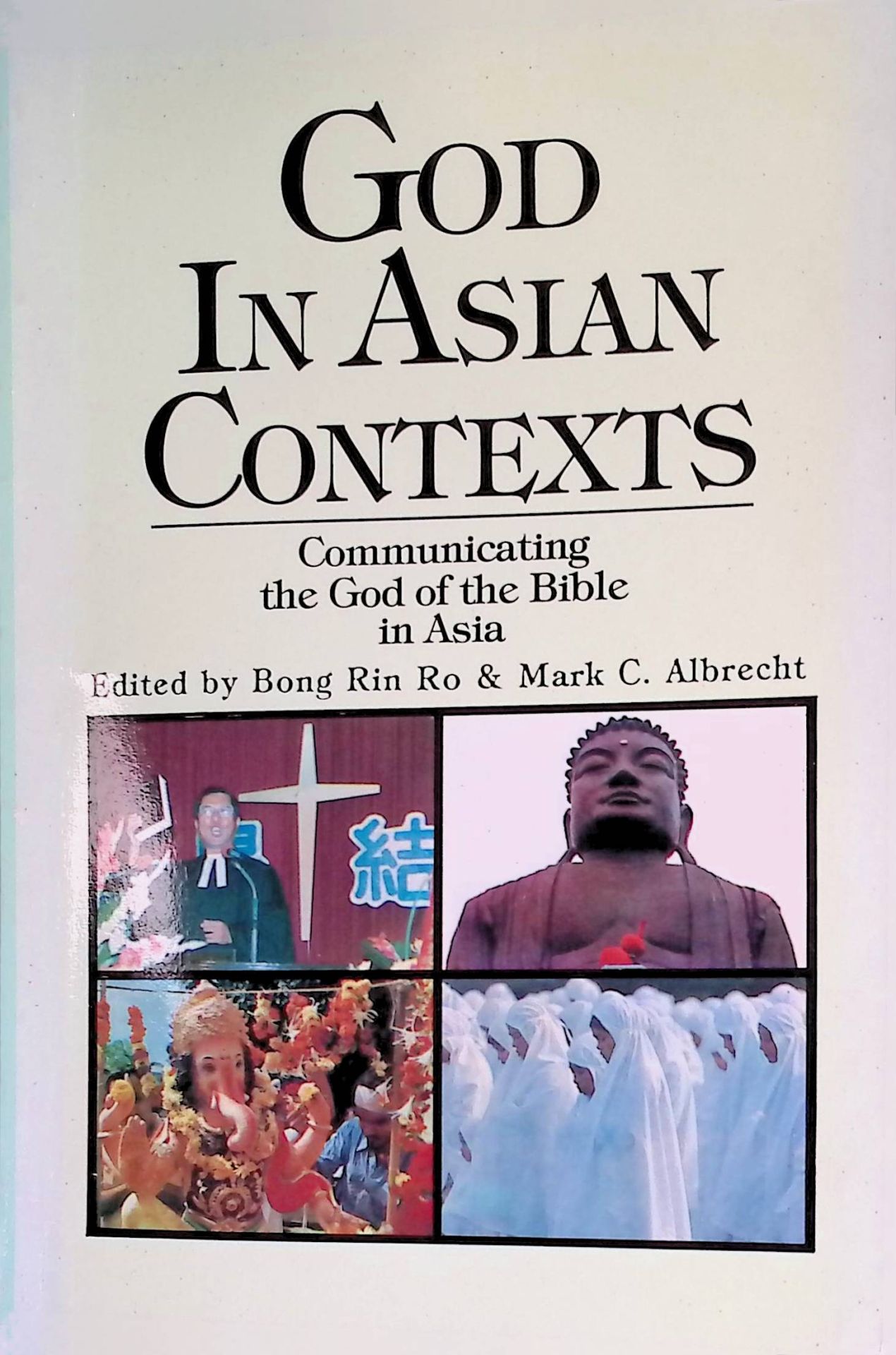 God in Asian Contexts. Communicating the God of the Bible in Asia