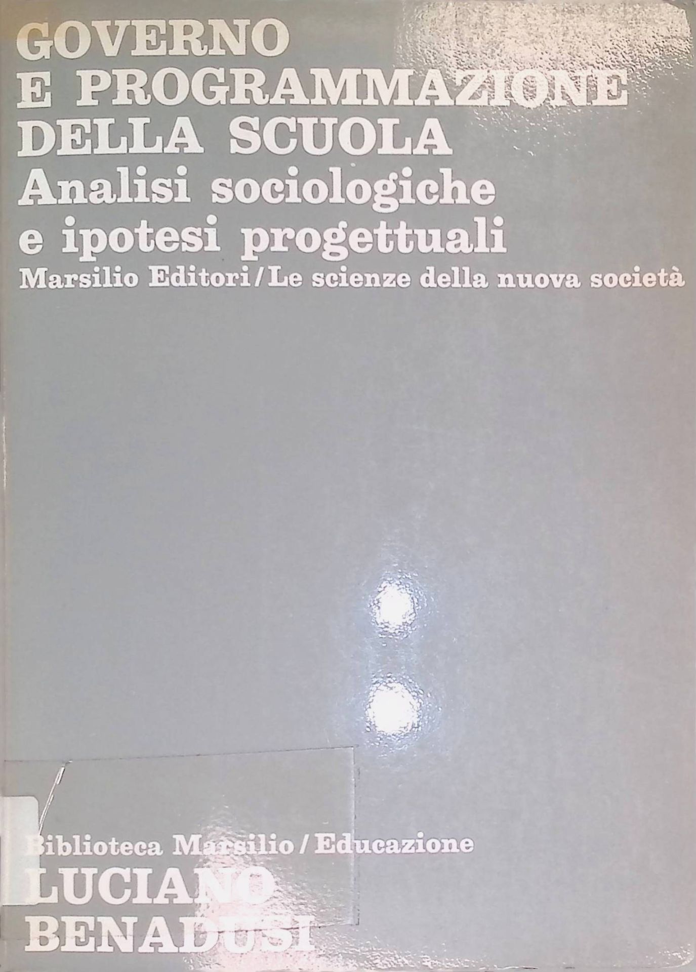 Governo e Programmazione della Scuola. Analisi sociologiche e ipotesi progettuali