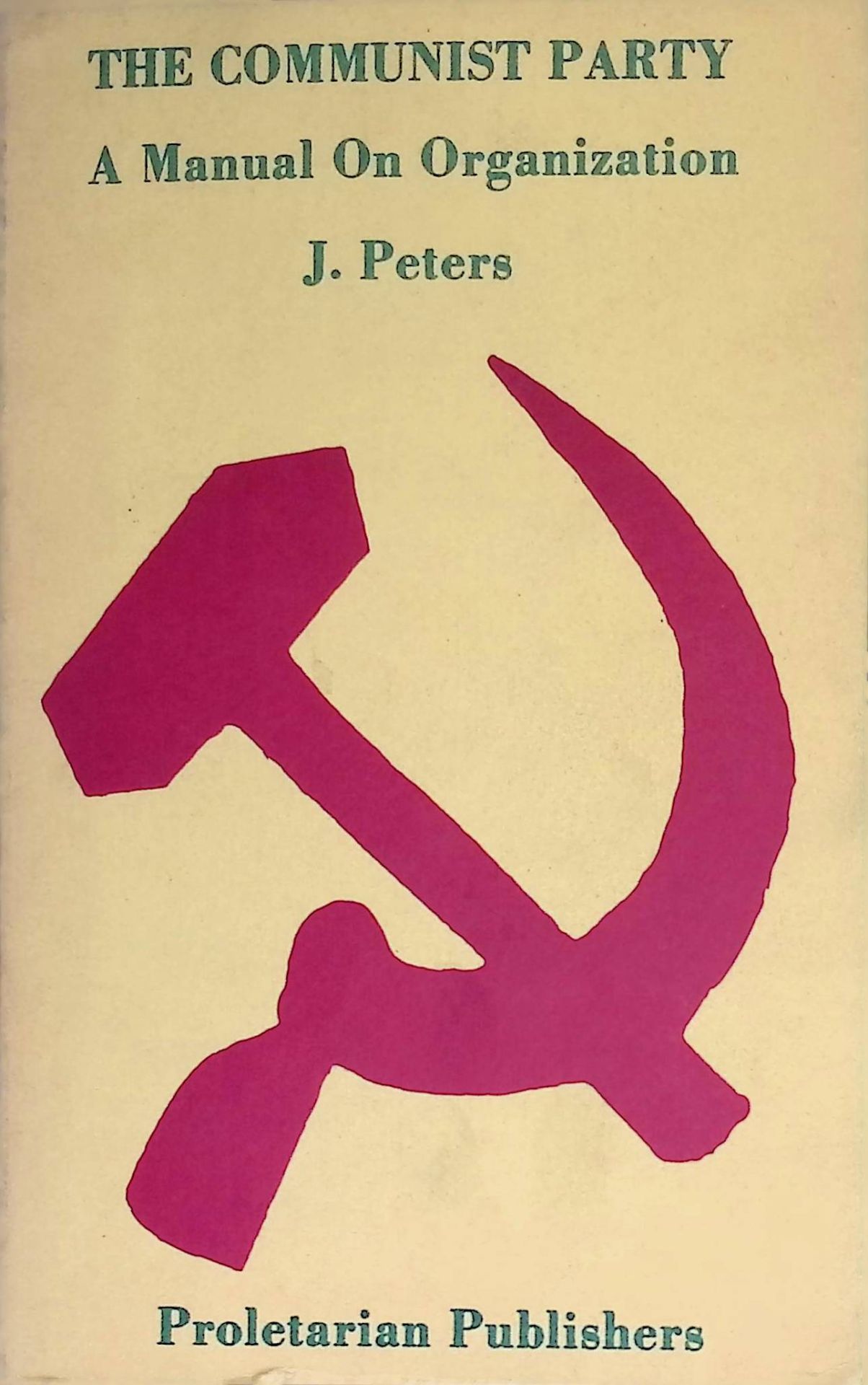 The Communist Party. A Manual on Organization